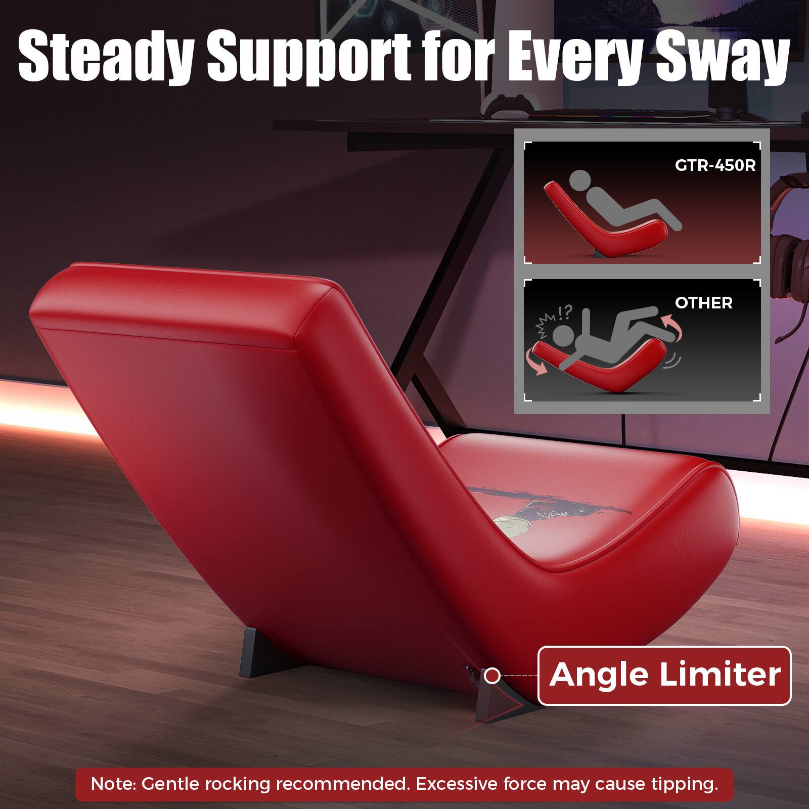 Steady Support for Every Sway

CTR-450R

OTHER

Angle Limiter

Note: Gentle rocking recommended. Excessive force may cause tipping.