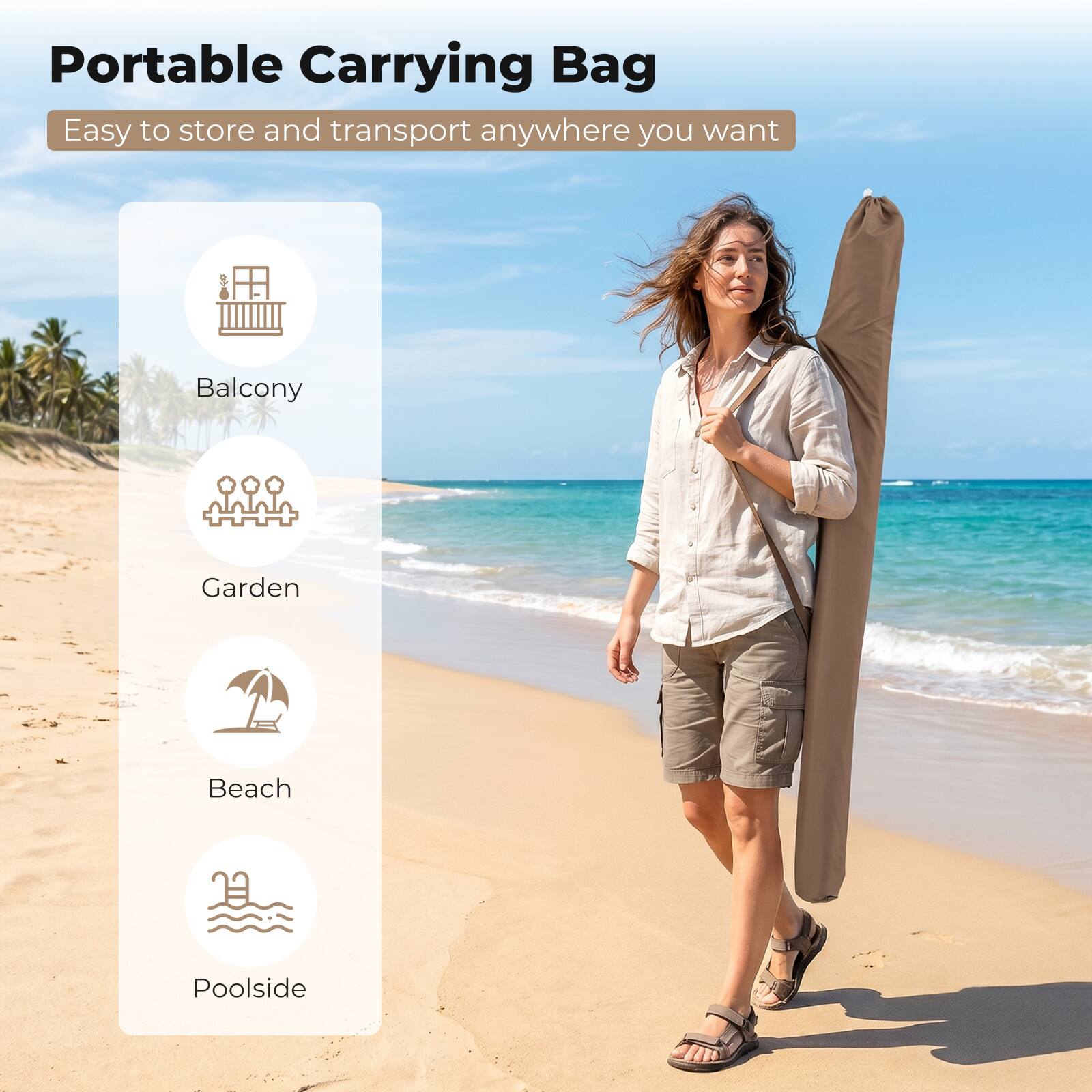Portable Carrying Bag  
Easy to store and transport anywhere you want  
Balcony  
Garden  
Beach  
Poolside