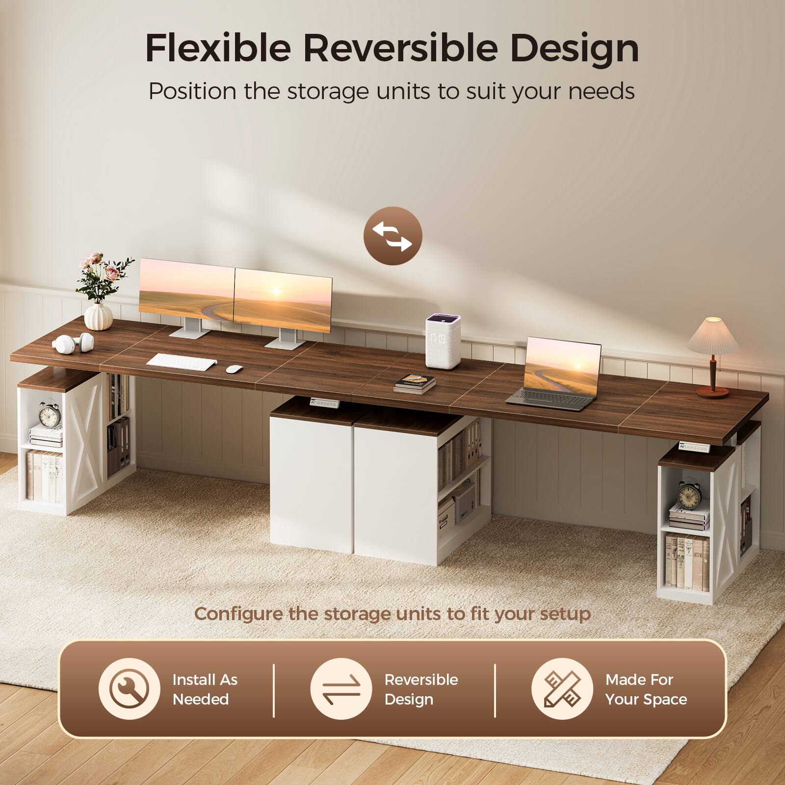 Flexible Reversible Design  
Position the storage units to suit your needs  

Configure the storage units to fit your setup  

Install As Needed  
Reversible Design  
Made For Your Space