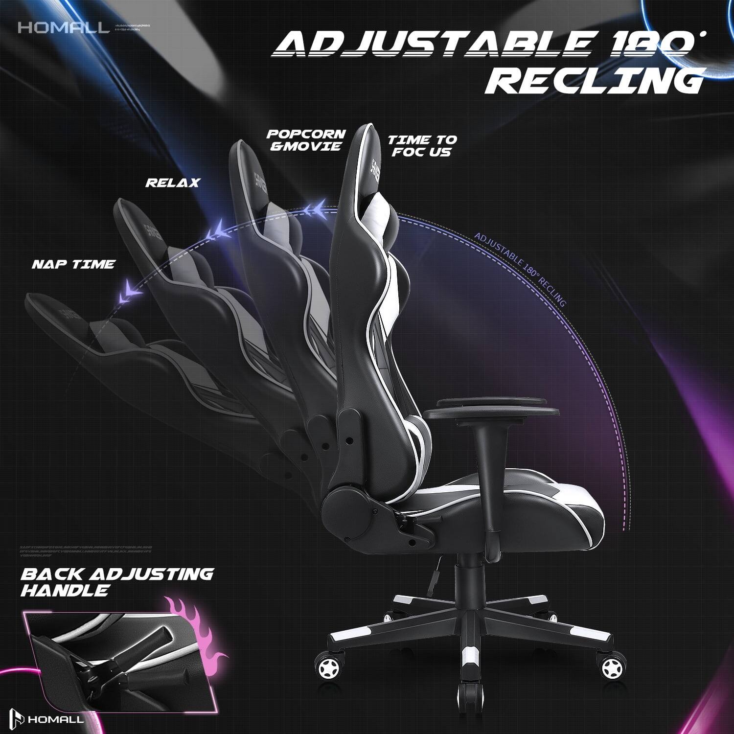 HOMALL

ADJUSTABLE 180° RECLING

POPCORN & MOVIE
TIME TO FOCUS
RELAX
NAP TIME

BACK ADJUSTING HANDLE