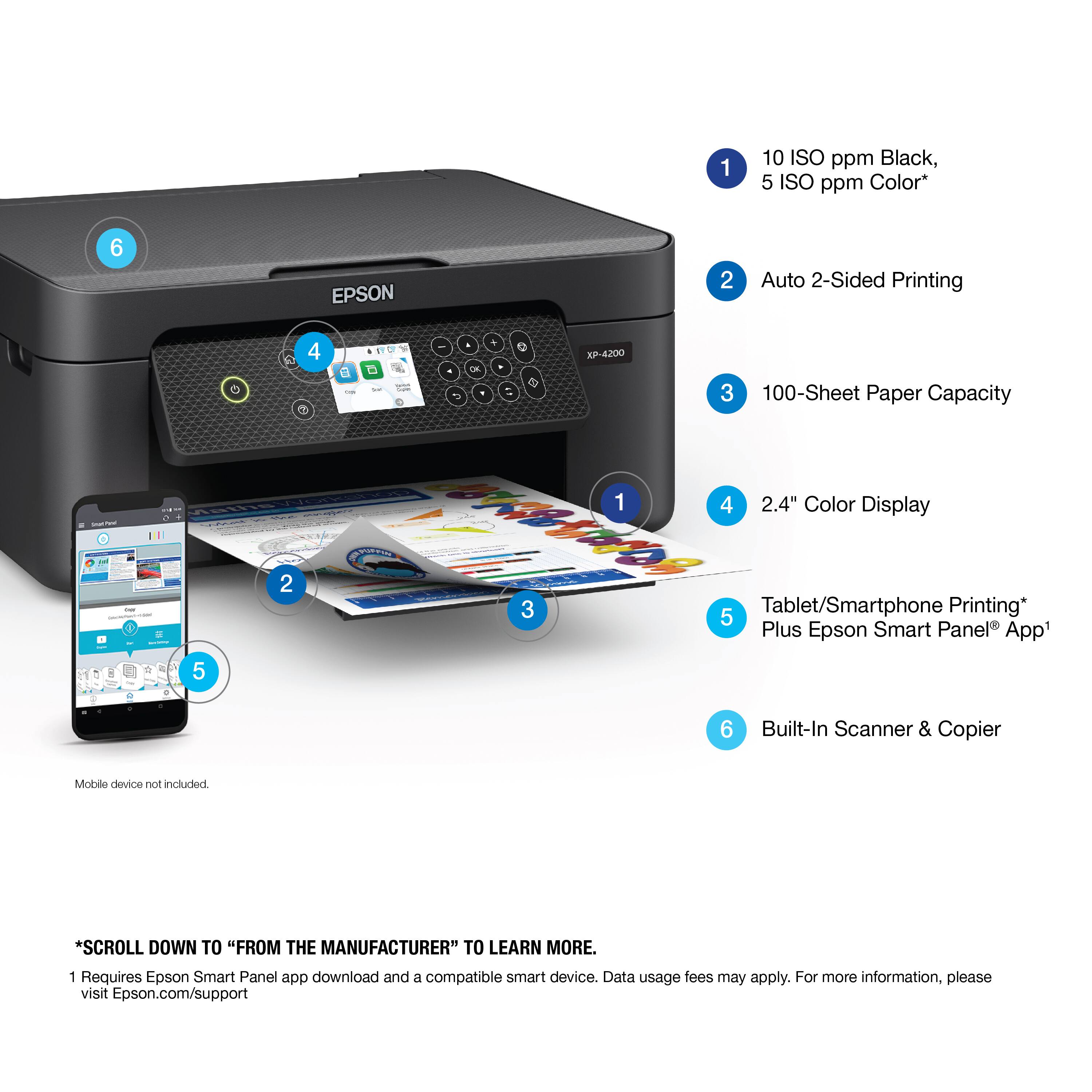 1. 10 ISO ppm Black, 5 ISO ppm Color*
2. 6 EPSON
3. 2 Auto 2-Sided Printing
4. 100-Sheet Paper Capacity
5. 2.4" Color Display
6. Tablet/Smartphone Printing*
7. Plus Epson Smart Panel App
8. Built-In Scanner & Copier
9. Mobile device not included.
10. Requires Epson Smart Panel app download and a compatible smart device. Data usage fees may apply. For more information, please visit Epson.com/support.