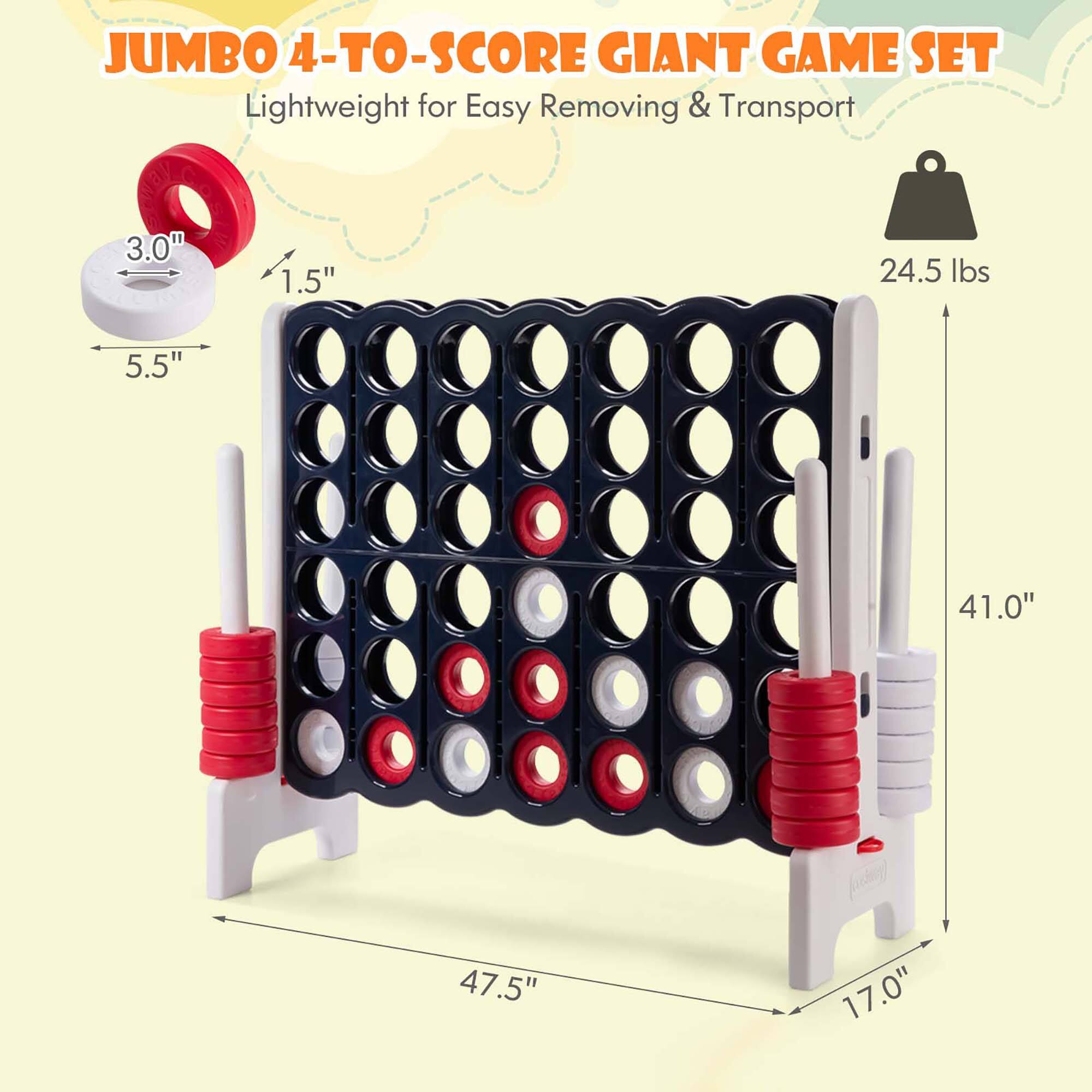 JUMBO 4-TO-SCORE GIANT GAME SET  
Lightweight for Easy Removing & Transport  
3.0" x 1.5" x 5.5"  
24.5 lbs  
41.0" x 47.5" x 17.0"