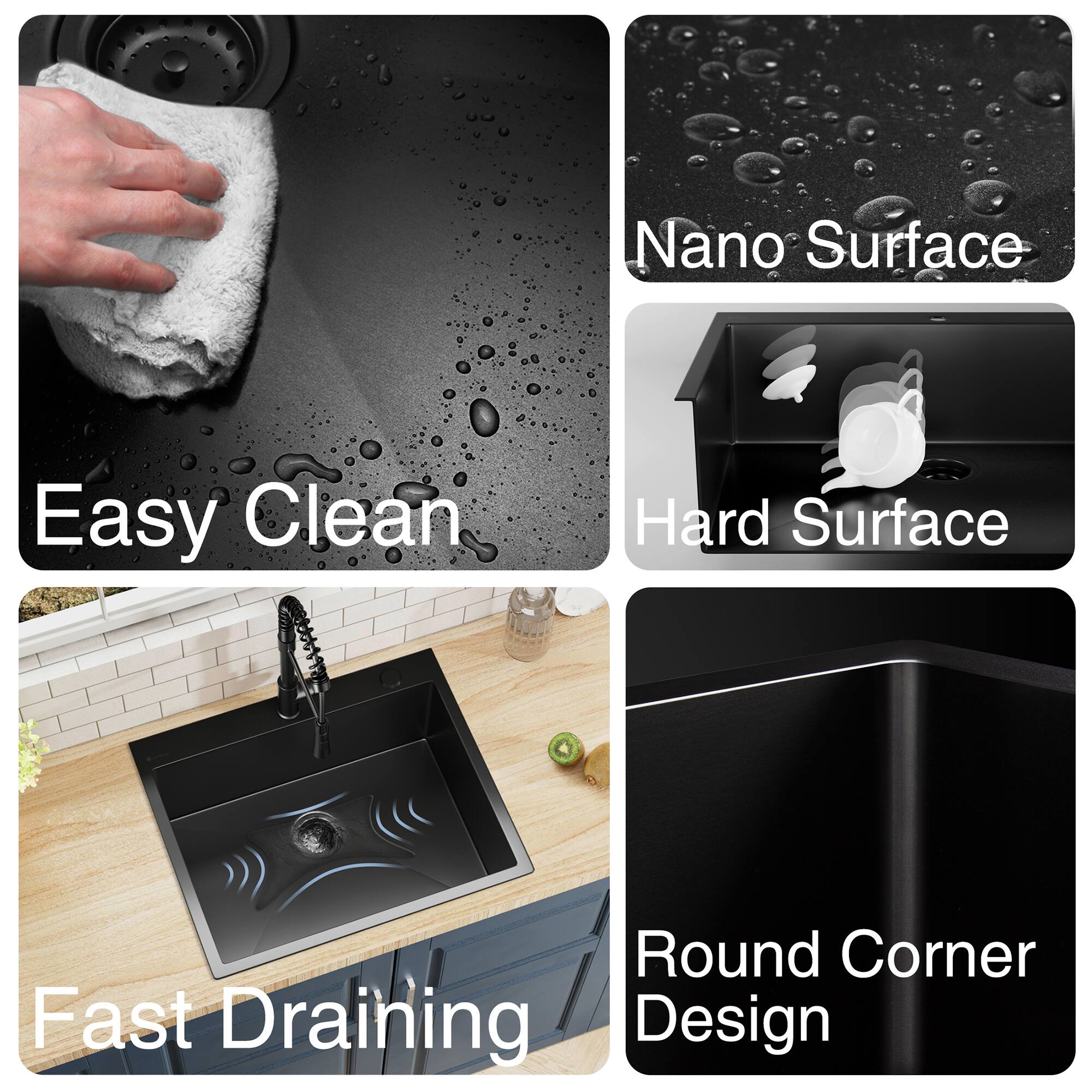 Nano Surface  
Easy Clean  
Hard Surface  
Round Corner Design  
Fast Draining