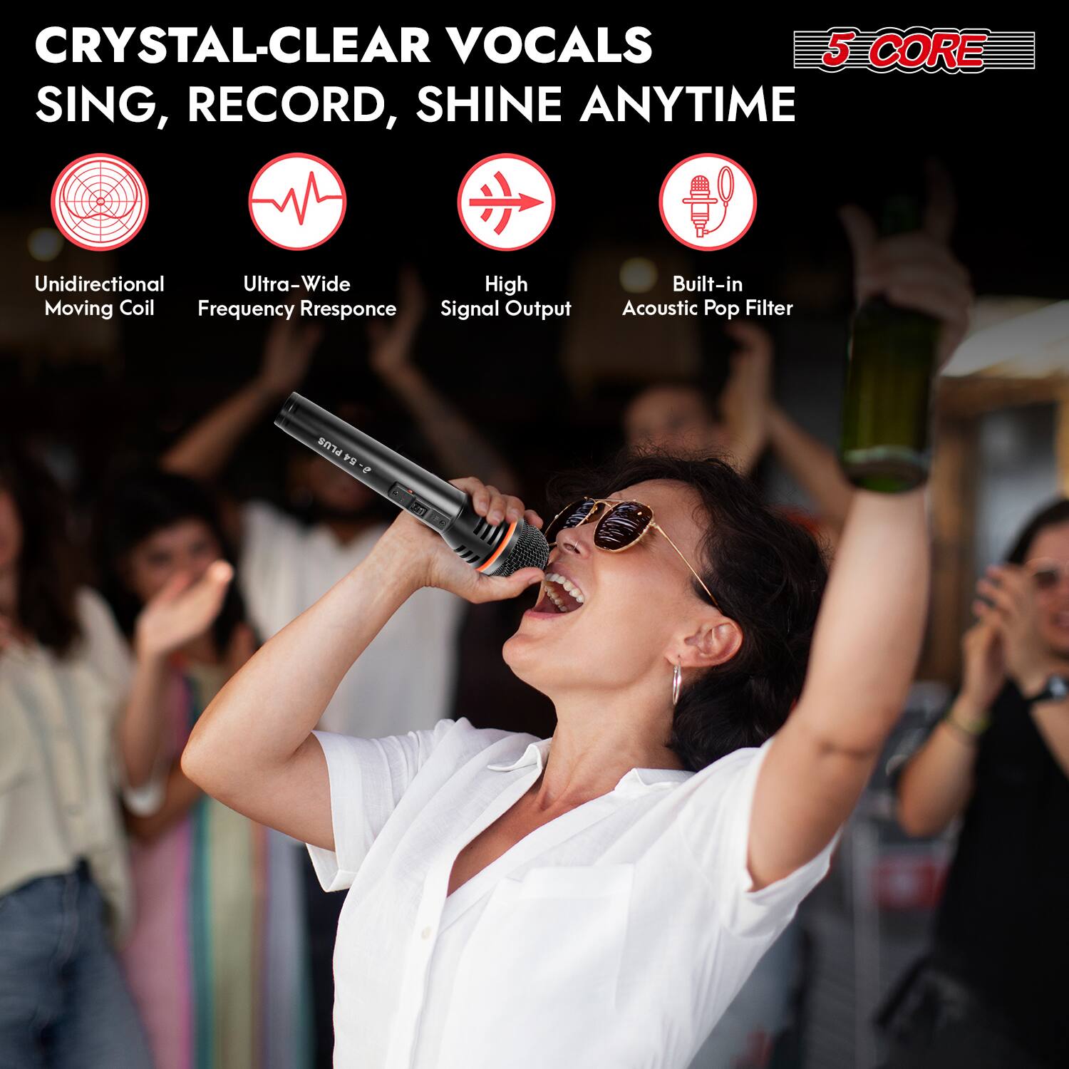 CRYSTAL-CLEAR VOCALS  
SING, RECORD, SHINE ANYTIME  

5 CORE  

- Unidirectional Moving Coil  
- Ultra-Wide Frequency Response  
- High Signal Output  
- Built-in Acoustic Pop Filter