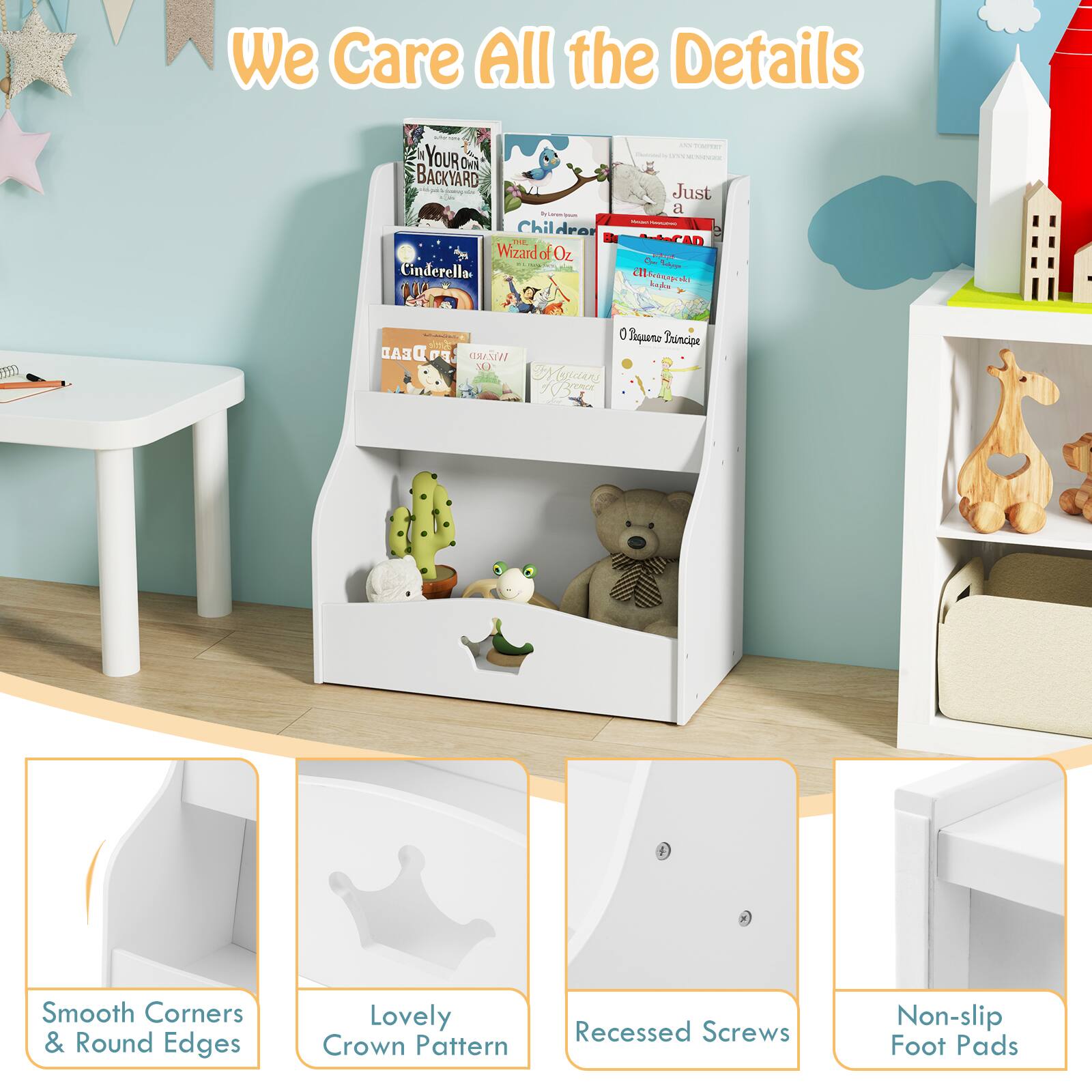 We Care All the Details - Smooth Corners & Round Edges - Lovely Crown Pattern - Recessed Screws - Non-slip Foot Pads

YOUR BACKYARD - Just a Children's - Wizard of Oz - Cinderella - O Quem é Dora? - Pode Ler - Pode Escrever - Wizard of Oz - Monica - Em B +
