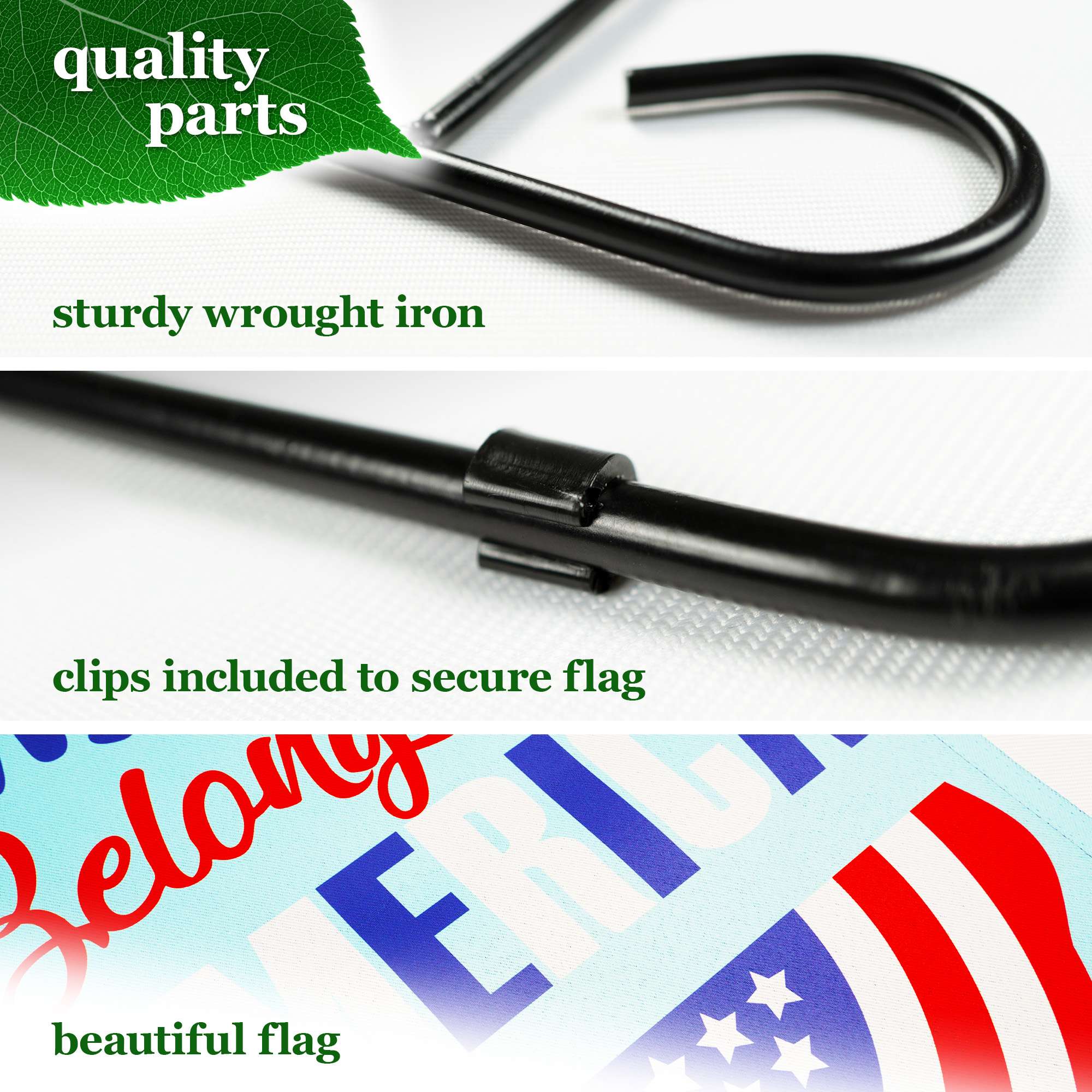 quality parts  
sturdy wrought iron  
clips included to secure flag  
beautiful flag