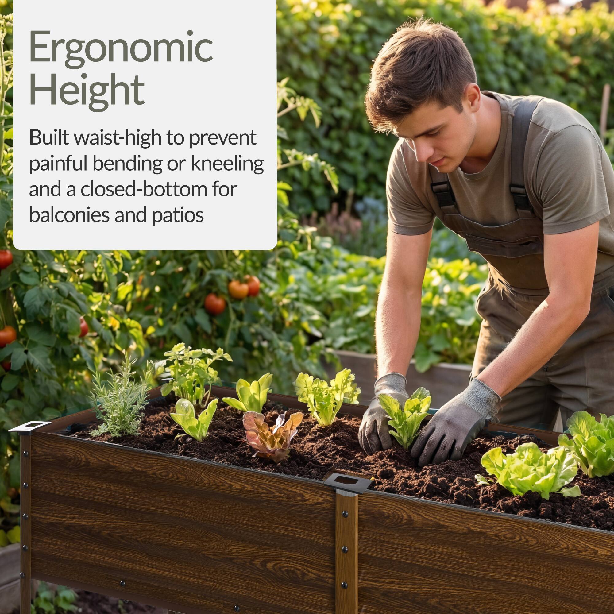 Ergonomic Height

Built waist-high to prevent painful bending or kneeling and a closed-bottom for balconies and patios