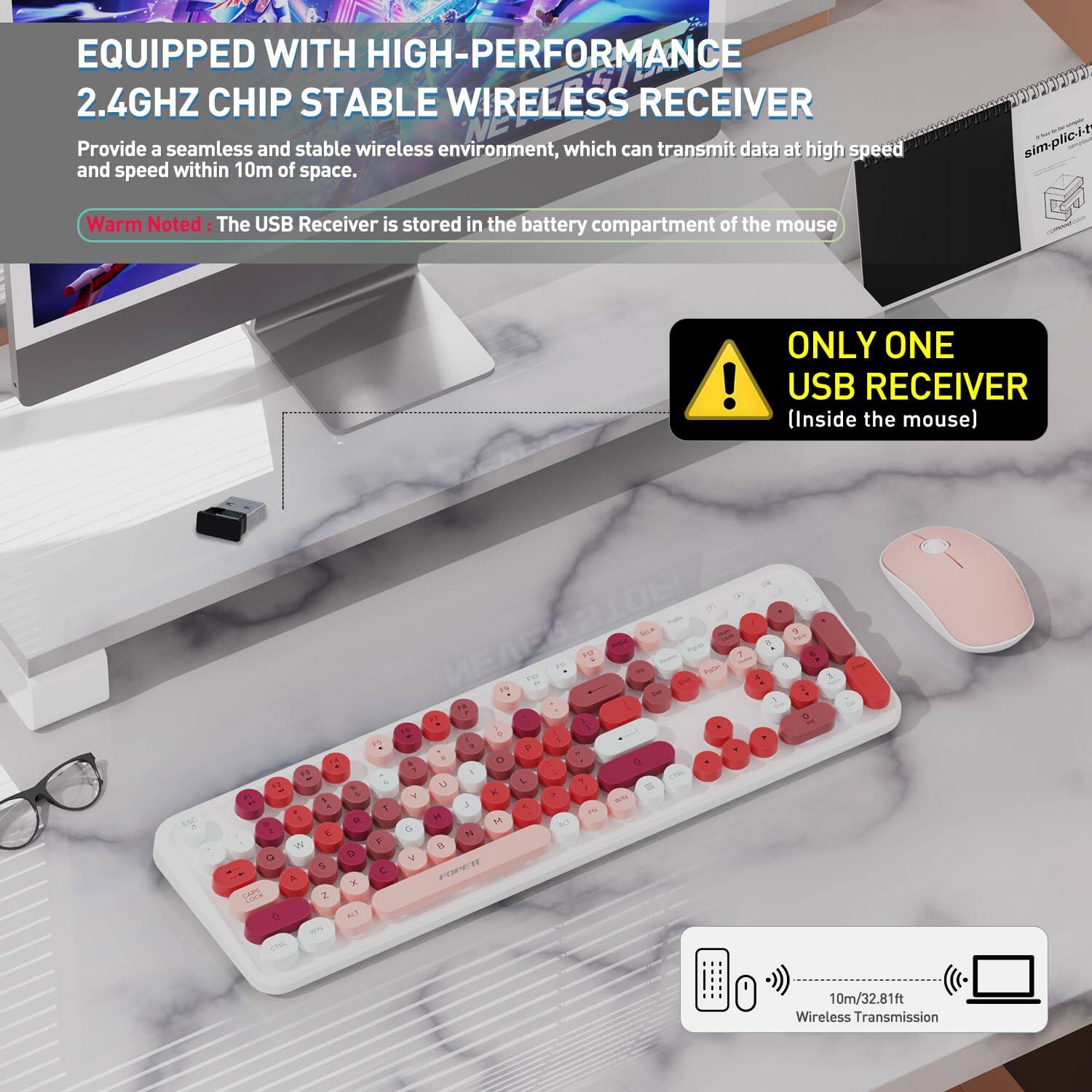 EQUIPPED WITH HIGH-PERFORMANCE 2.4GHZ CHIP STABLE WIRELESS RECEIVER

Provide a seamless and stable wireless environment, which can transmit data at high speed and speed within 10m of space.

Warm Noted: The USB Receiver is stored in the battery compartment of the mouse.

ONLY ONE USB RECEIVER (Inside the mouse)

10m/32.81ft Wireless Transmission