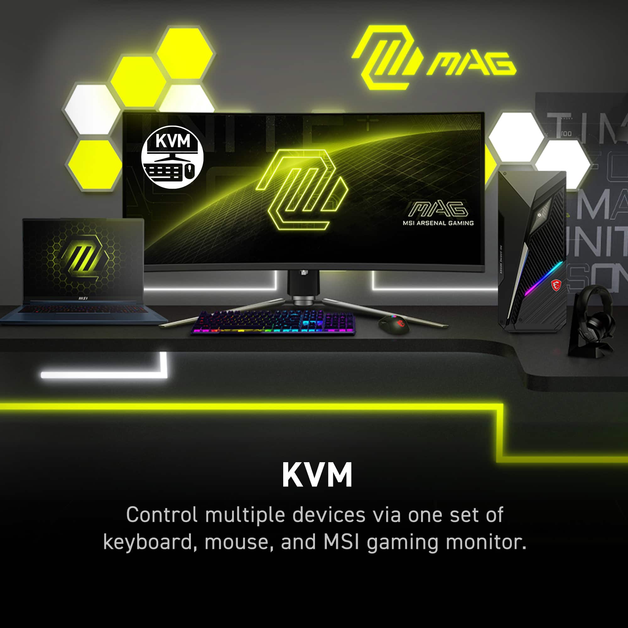 KVM: Control multiple devices via one set of keyboard, mouse, and MSI gaming monitor.