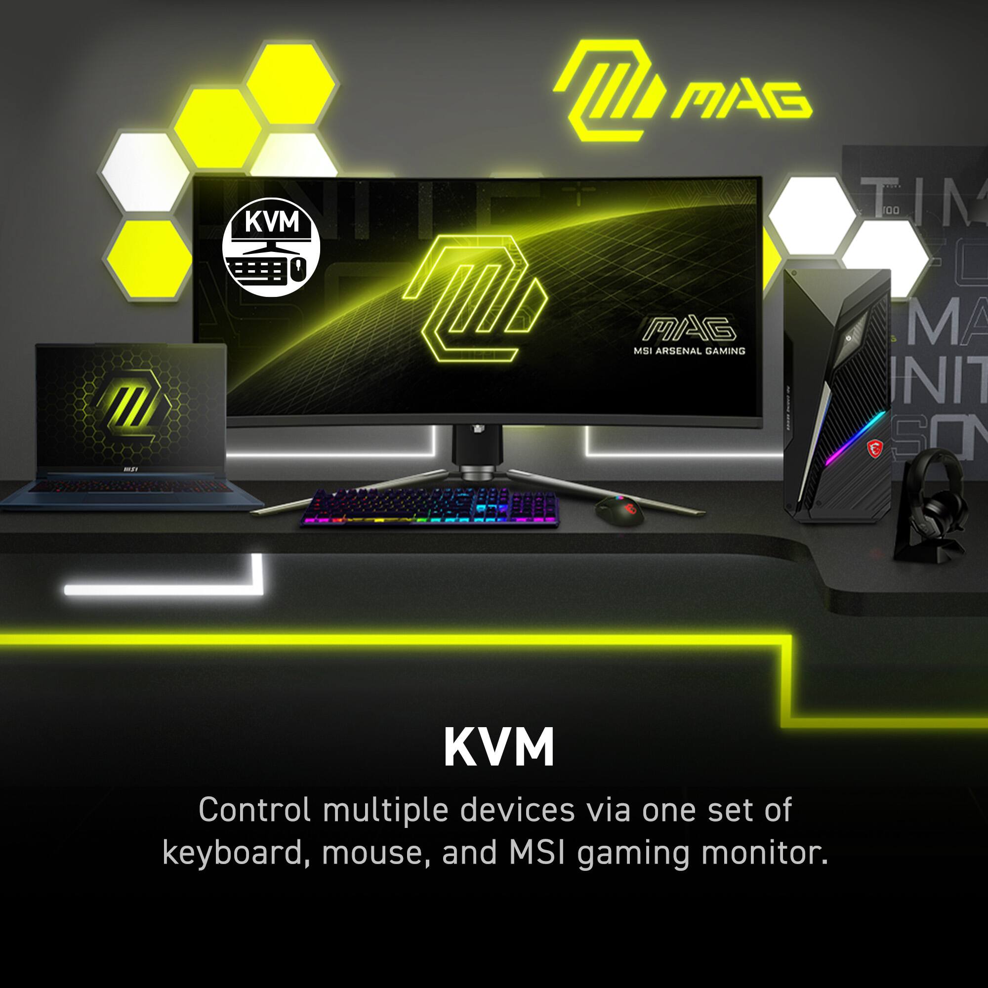 KVM: Control multiple devices via one set of keyboard, mouse, and MSI gaming monitor.