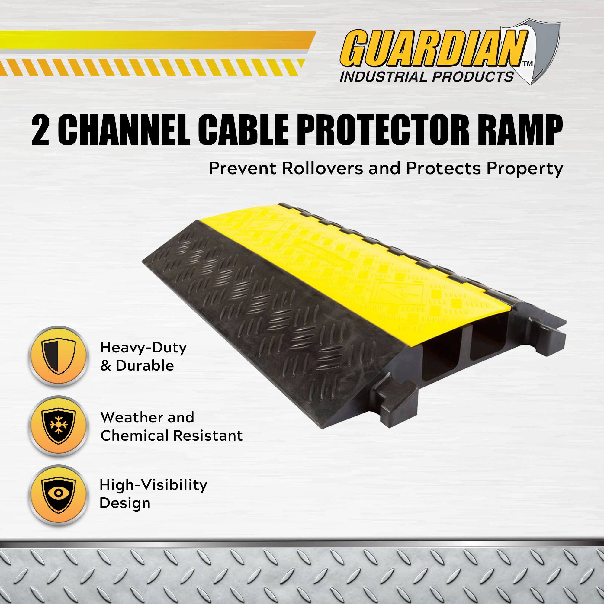 GUARDIAN INDUSTRIAL PRODUCTS

2 CHANNEL CABLE PROTECTOR RAMP

Prevent Rollers and Protects Property

- Heavy-Duty & Durable
- Weather and Chemical Resistant
- High-Visibility Design