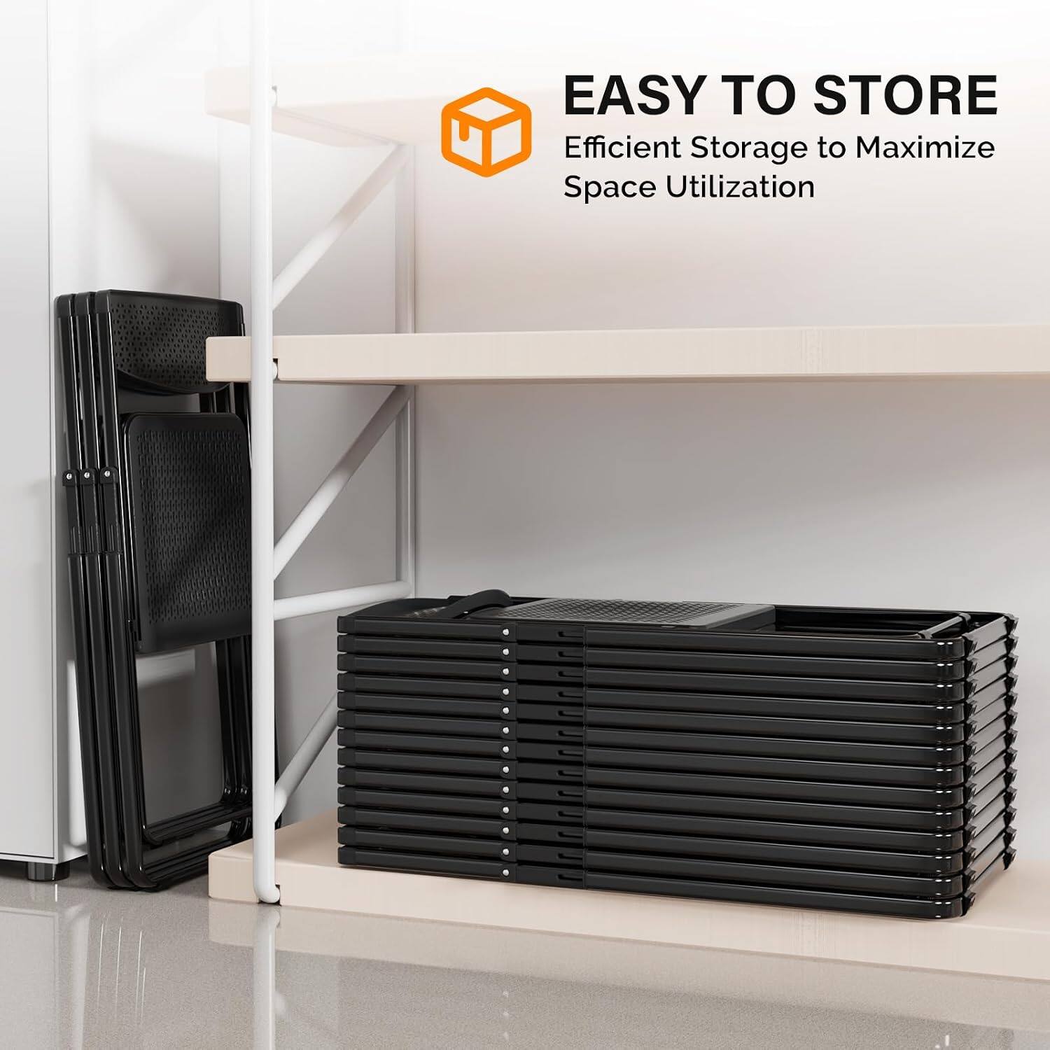 EASY TO STORE  
Efficient Storage to Maximize Space Utilization