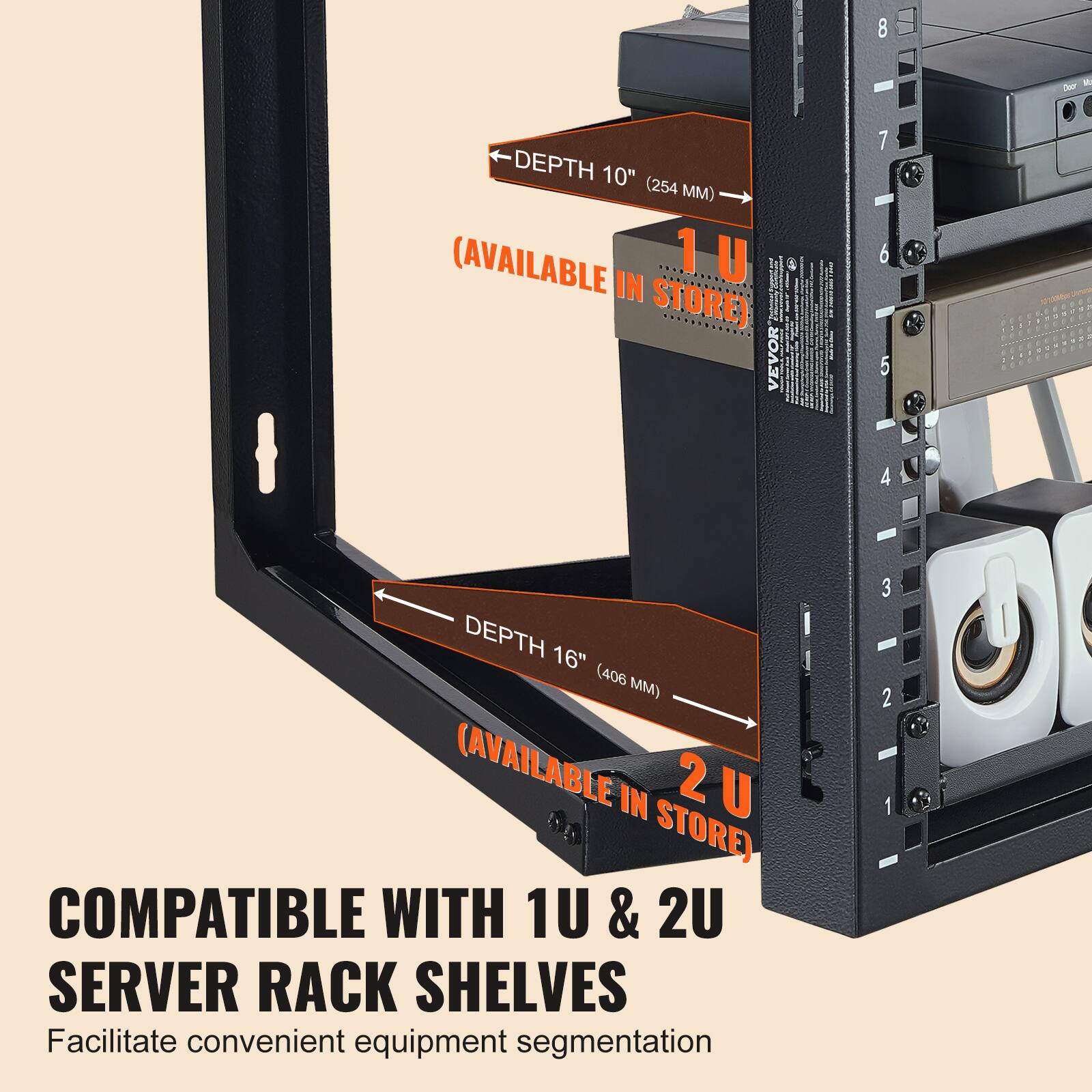8 - Toe DEPTH 10" (254 MM) (AVAILABLE IN 1U STORE)  
7 6 5 - - - - - - - - 4 - - - 4 DEPTH 16" (406 MM) (AVAILABLE IN 2U STORE)  
COMPATIBLE WITH 1U & 2U SERVER RACK SHELVES  
Facilitate convenient equipment segmentation