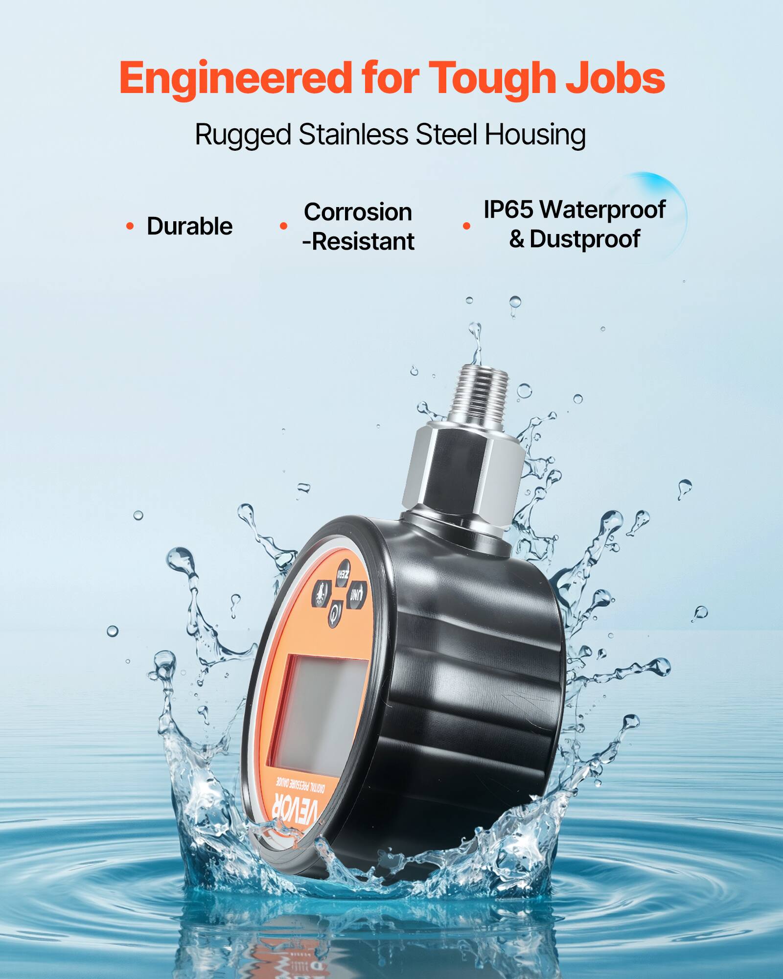 Engineered for Tough Jobs  
Rugged Stainless Steel Housing  
Durable  
Corrosion-Resistant  
IP65 Waterproof & Dustproof  

2 0031636 20n 1550%  
VEVOR id
