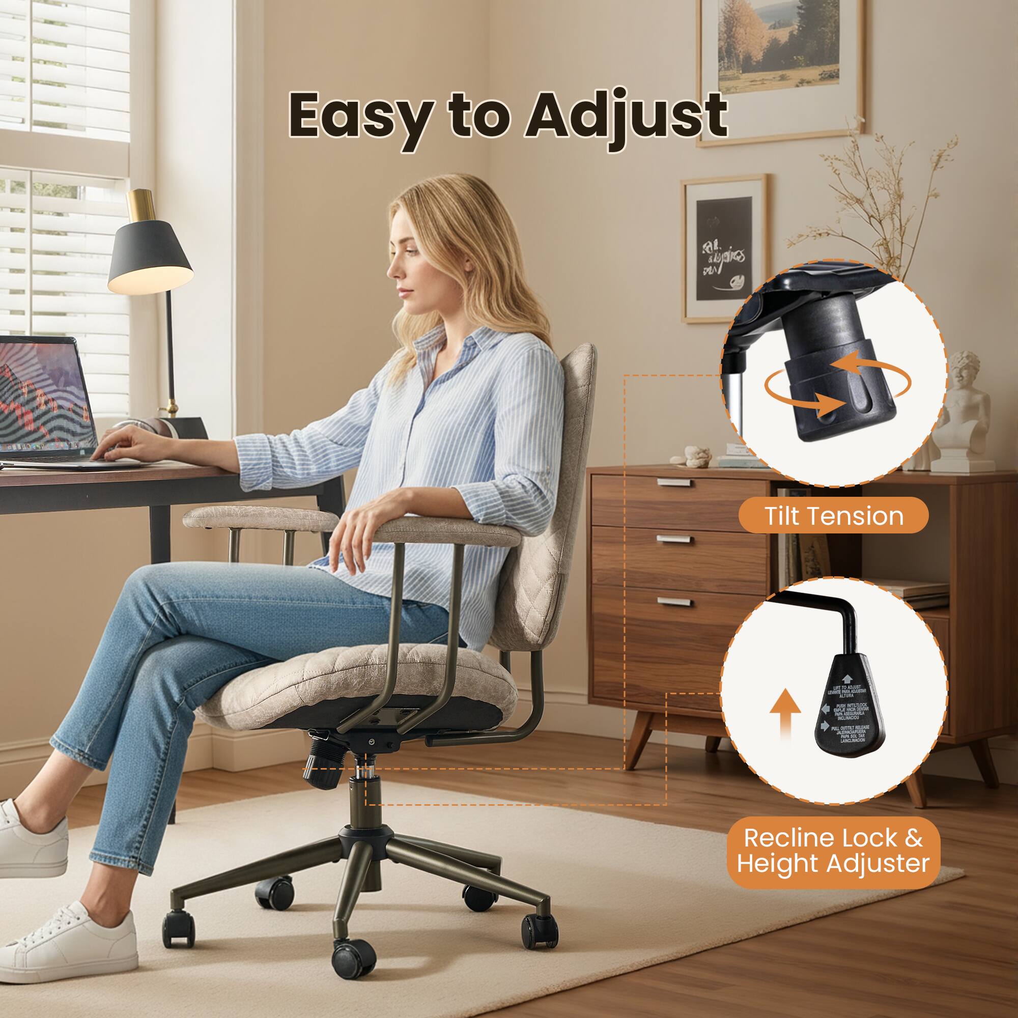 Easy to Adjust

- Tilt Tension
- Recline Lock & Height Adjuster