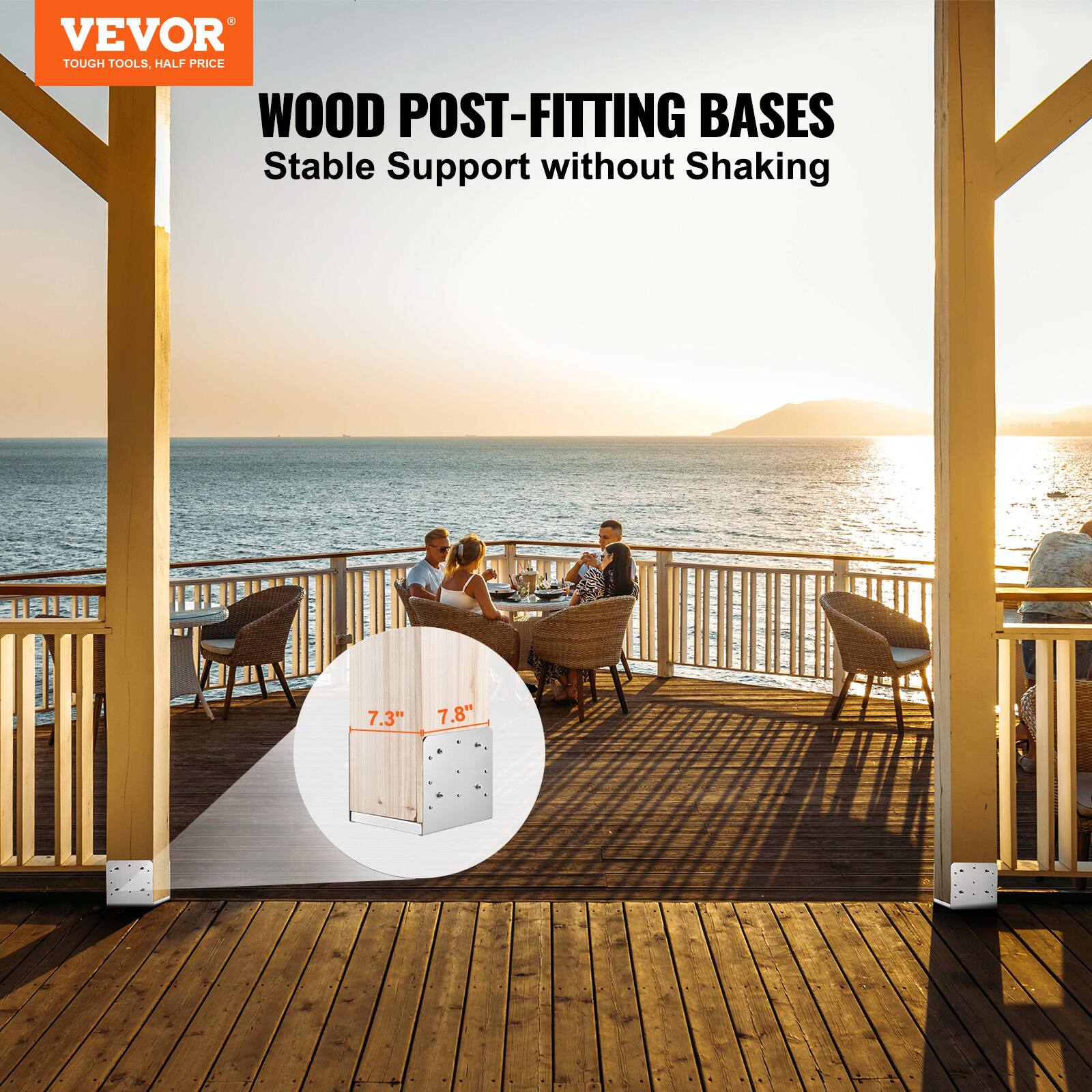 VEVOR TOUGH TOOLS, HALF PRICE

WOOD POST-FITTING BASES  
Stable Support without Shaking

7.3" 7.8"
