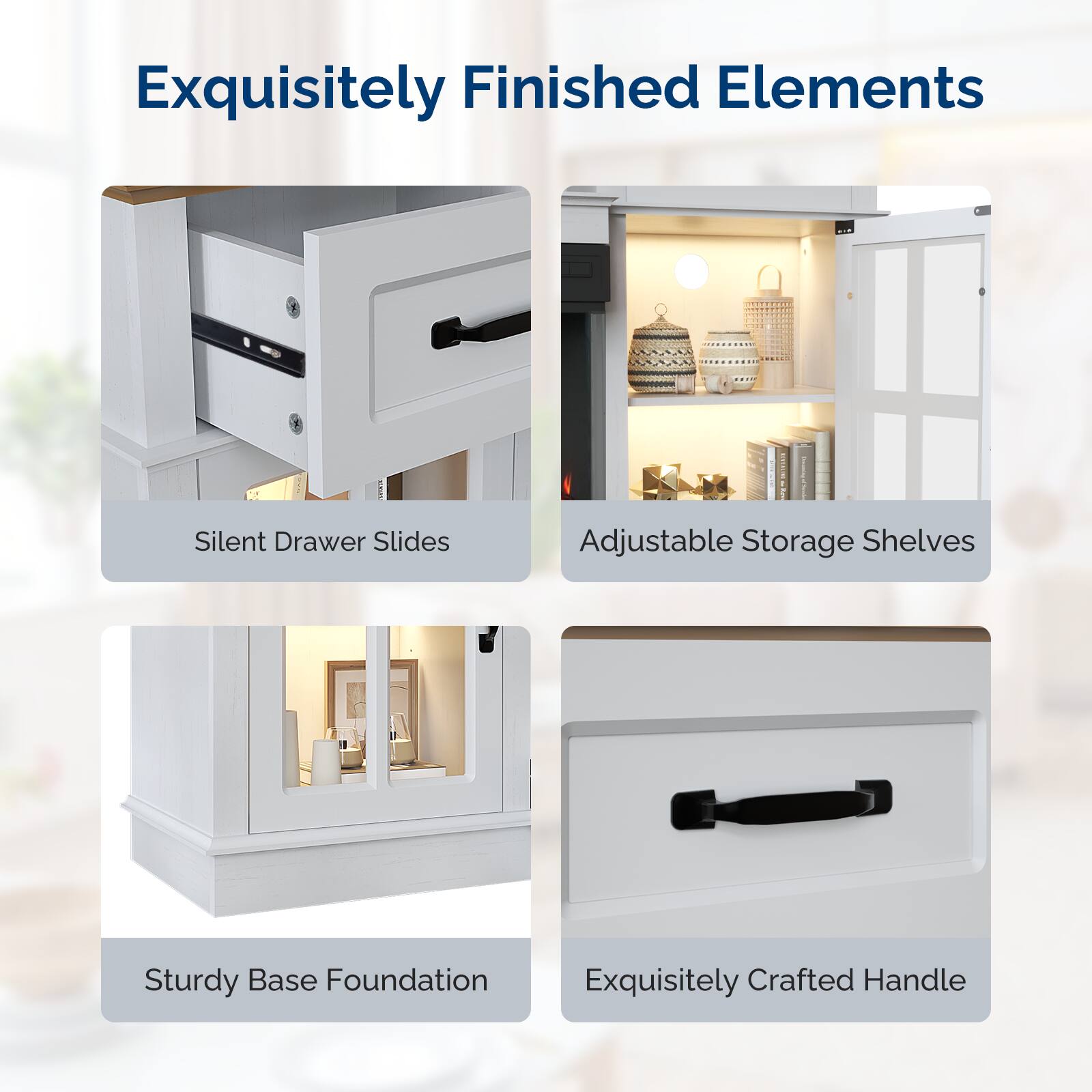 Exquisitely Finished Elements

- Silent Drawer Slides
- Adjustable Storage Shelves
- Sturdy Base Foundation
- Exquisitely Crafted Handle