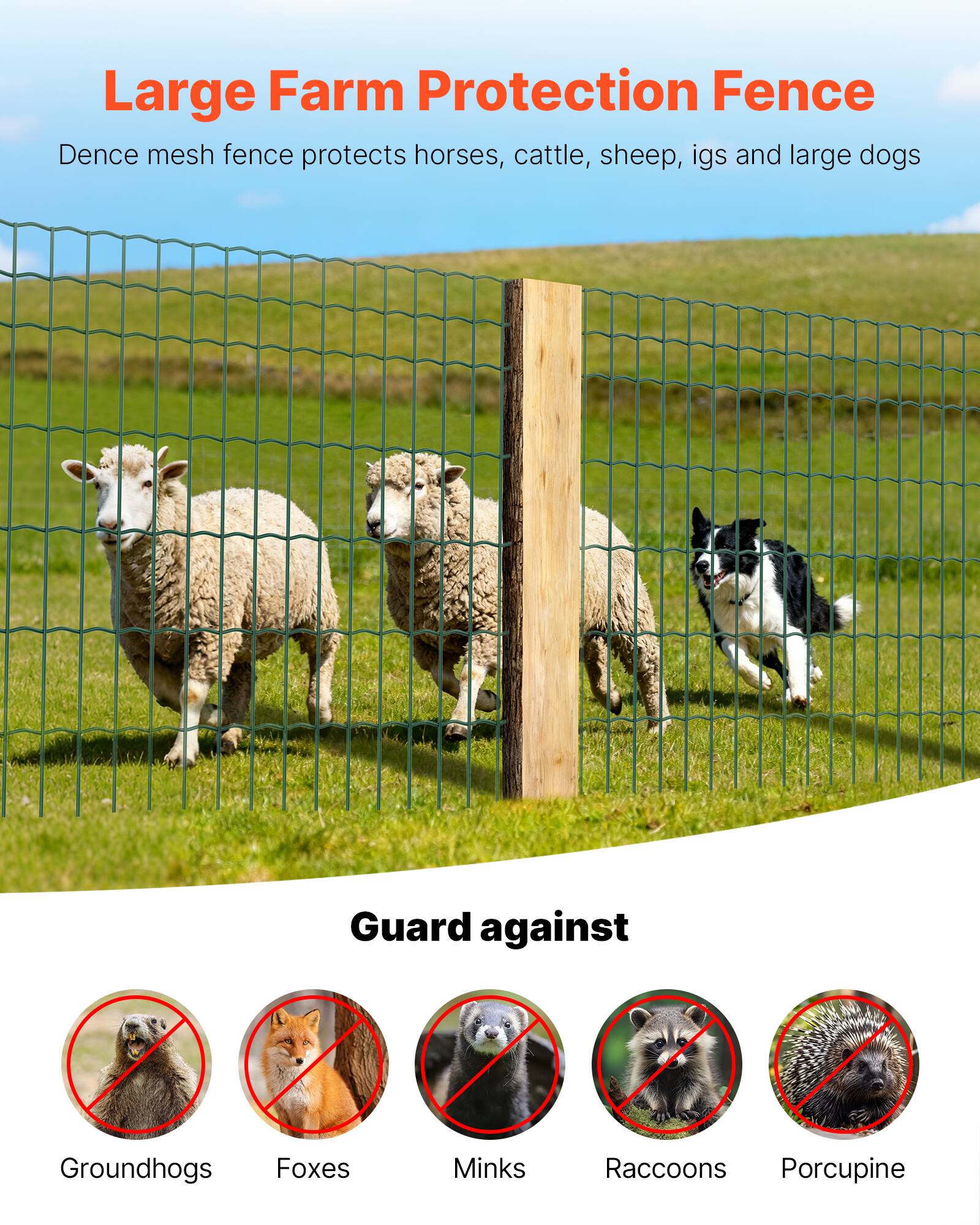 Large Farm Protection Fence  
Dense mesh fence protects horses, cattle, sheep, igs and large dogs  

Guard against  
Groundhogs  
Foxes  
Minks  
Raccoons  
Porcupine