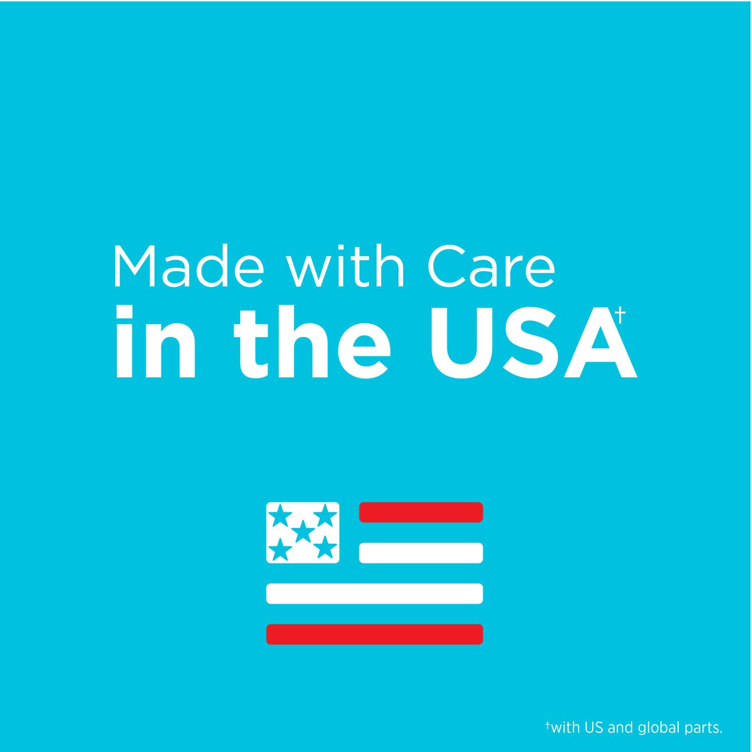 Made with Care in the USA with US and global parts.