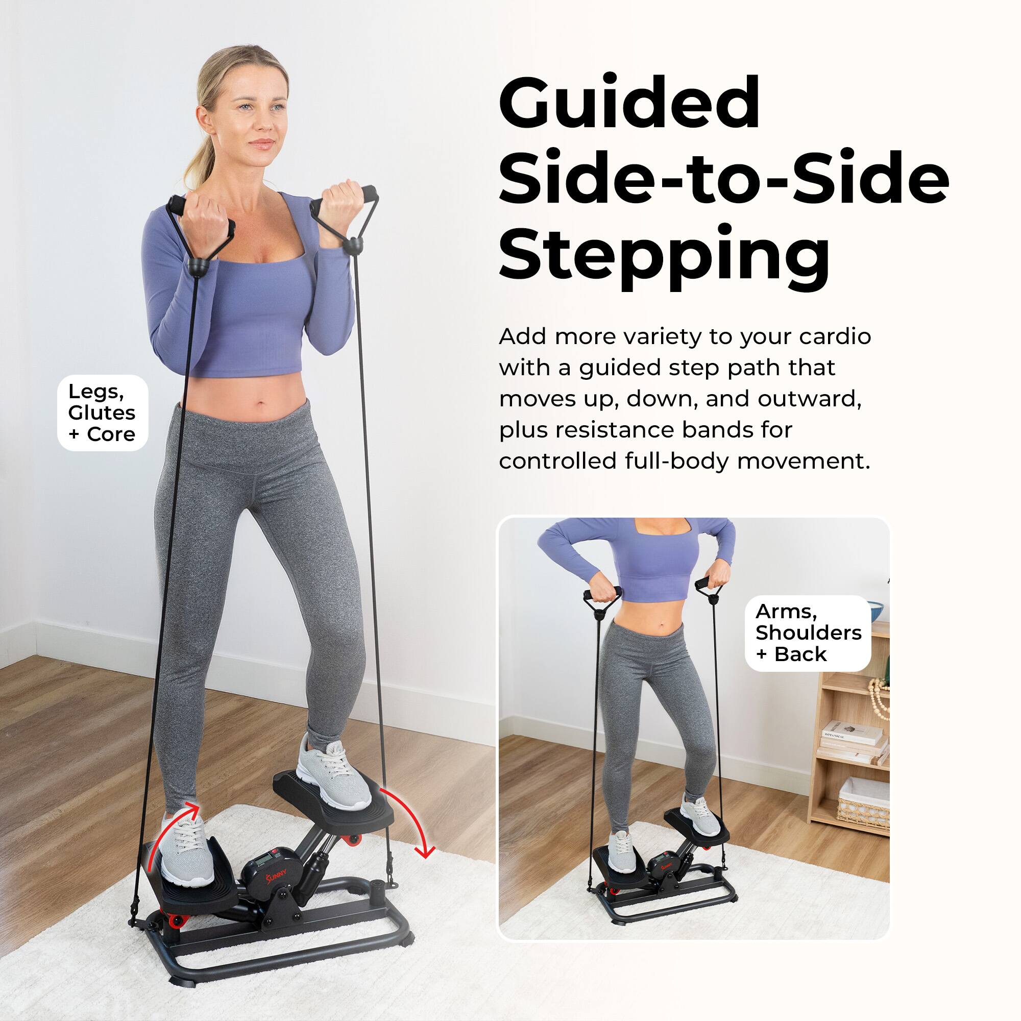 Legs, Glutes + Core

Guided Side-to-Side Stepping

Add more variety to your cardio with a guided step path that moves up, down, and outward, plus resistance bands for controlled full-body movement.

Arms, Shoulders + Back