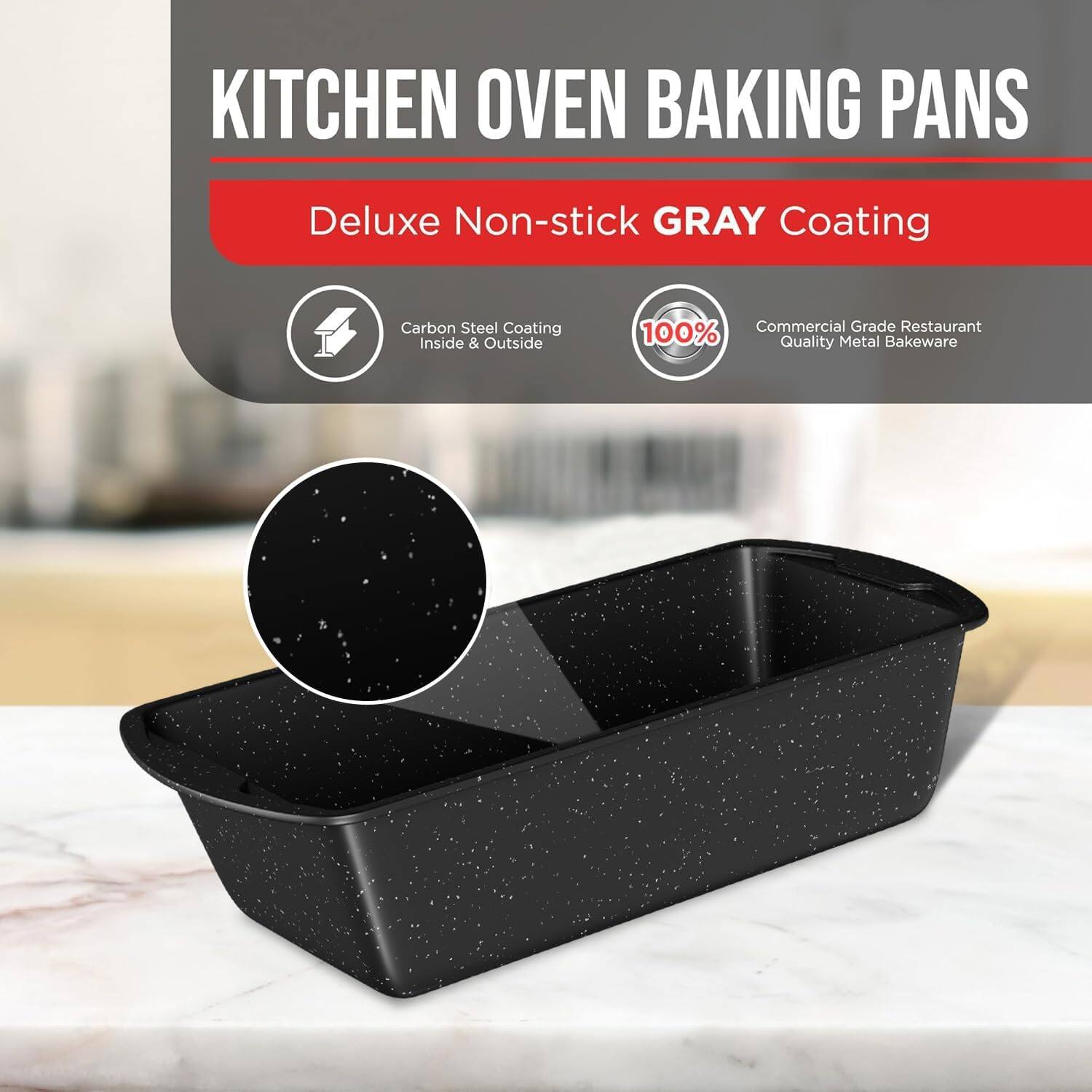 KITCHEN OVEN BAKING PANS
Deluxe Non-stick GRAY Coating
Carbon Steel Coating Inside & Outside
100% Commercial Grade Restaurant Quality Metal Bakeware