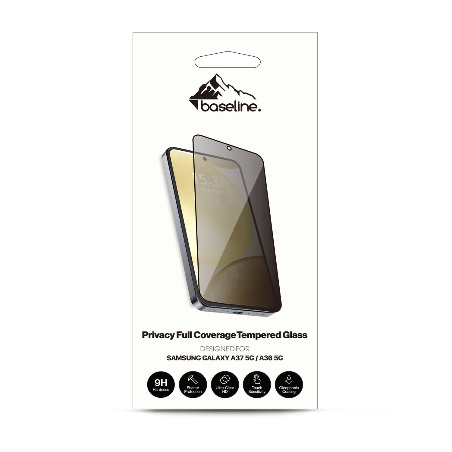 baseline.  
5:30  
Privacy Full Coverage Tempered Glass  
DESIGNED FOR SAMSUNG GALAXY A37 5G / A36 5G  
9H Hardness  
Shatter Protection  
Ultra Clear HD  
Touch Sensitivity  
Oleophobic Coating