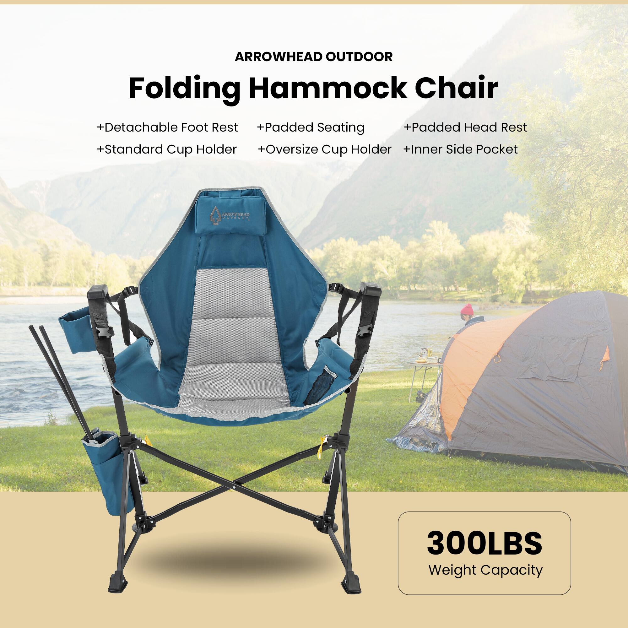 ARROWHEAD OUTDOOR Folding Hammock Chair  
+ Detachable Foot Rest  
+ Padded Seating  
+ Padded Head Rest  
+ Standard Cup Holder  
+ Oversize Cup Holder  
+ Inner Side Pocket  
300LBS Weight Capacity