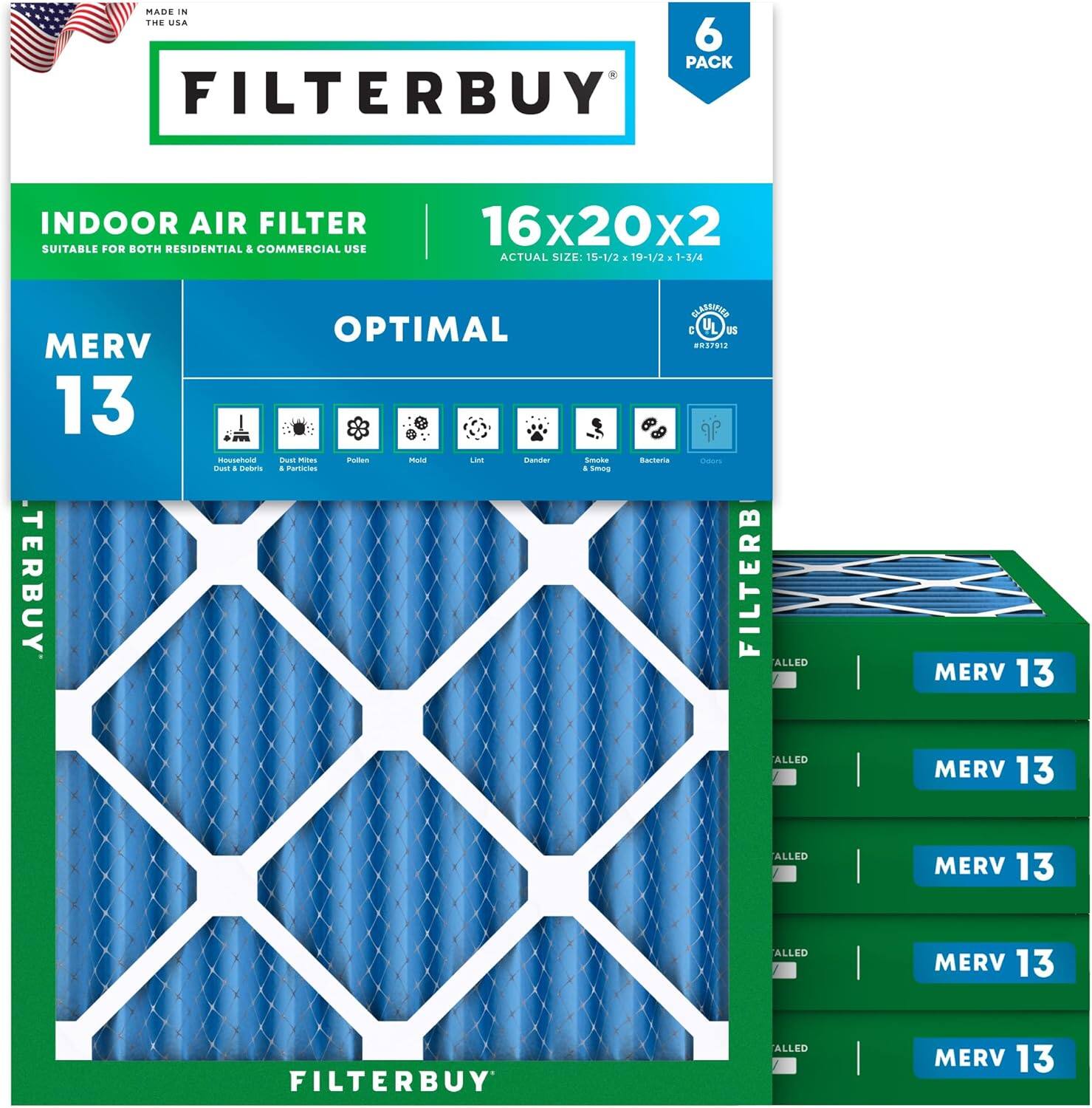 MADE IN THE USA  
6 PACK FILTERBUY INDOOR AIR FILTER  
SUITABLE FOR BOTH RESIDENTIAL & COMMERCIAL USE  
16x20x2 ACTUAL SIZE: 15-1/2 x 19-1/2 x 1-3/4  
MERV 13  

OPTIMAL  
- Household Dust & Debris  
- Dust Mites & Particles  
- Pollen  
- Mold  
- Lint  
- Dander  
- Smoke & Smog  
- Bacteria  
- Odors  

FILTERBUY  
MERV 13  
MERV 13  
MERV 13  
MERV 13  
MERV 13