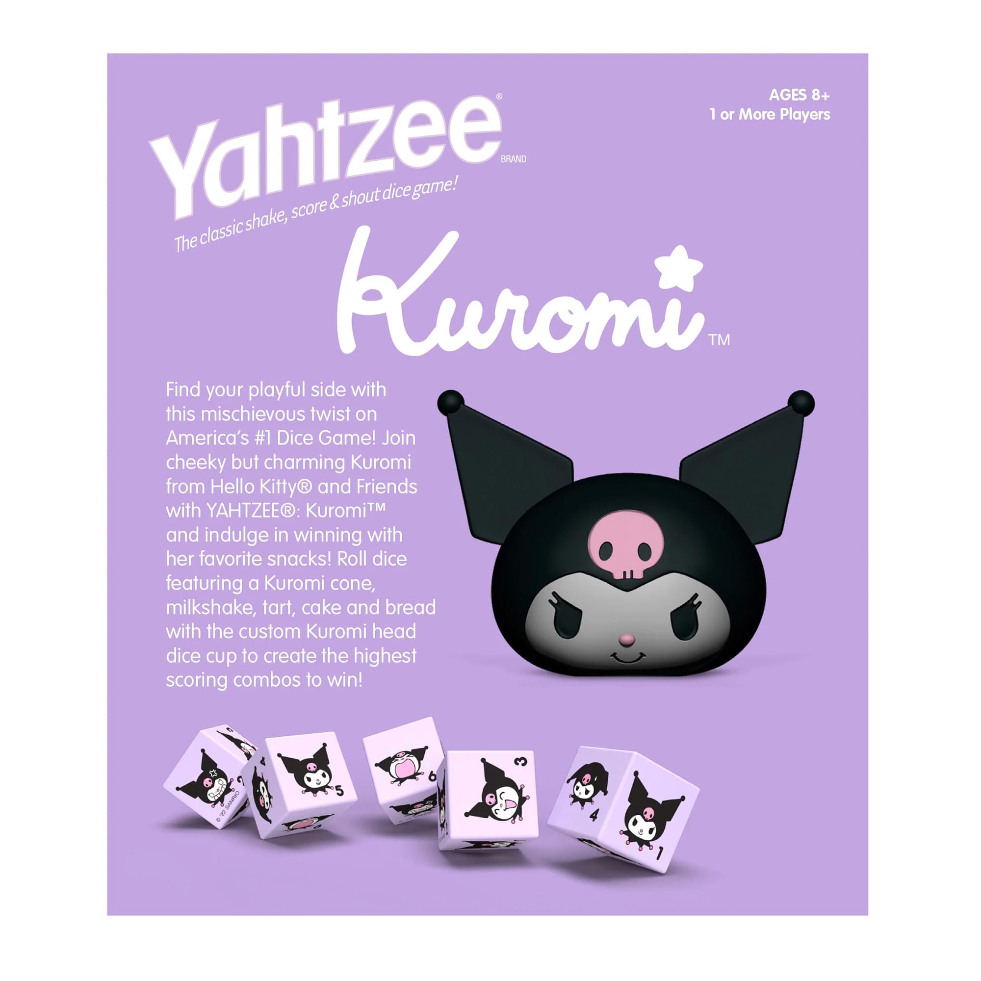 AGES 8+  
1 or More Players  

Yahtzee: The classic shake, score & shout dice game!  

BRAND  

The classic Kuromi™  

Find your playful side with this mischievous twist on America's #1 Dice Game! Join cheeky but charming Kuromi from Hello Kitty and Friends with YAHTZEE: Kuromi™ and indulge in winning with her favorite snacks! Roll dice featuring a Kuromi cone, milkshake, tart, cake and bread with the custom Kuromi head dice cup to create the highest scoring combos to win!