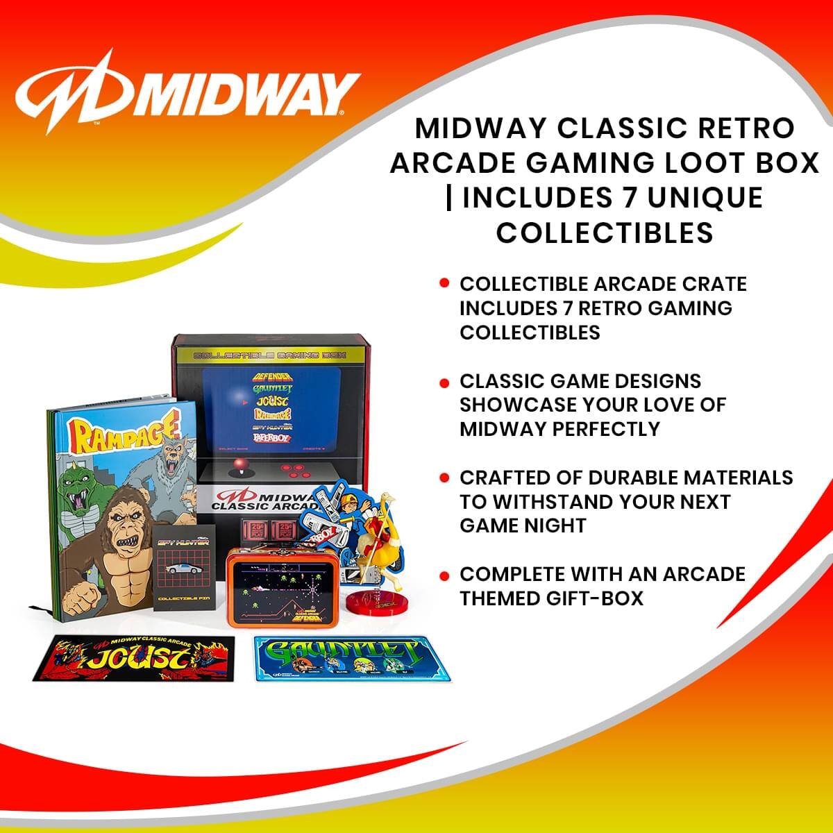 MIDWAY CLASSIC RETRO ARCADE GAMING LOOT BOX  
INCLUDES 7 UNIQUE COLLECTIBLES  

- COLLECTIBLE ARCADE CRATE  
  INCLUDES 7 RETRO GAMING COLLECTIBLES  

- CLASSIC GAME DESIGNS  
  SHOWCASE YOUR LOVE OF MIDWAY PERFECTLY  

- CRAFTED OF DURABLE MATERIALS  
  TO WITHSTAND YOUR NEXT GAME NIGHT  

- COMPLETE WITH AN ARCADE THEMED GIFT-BOX