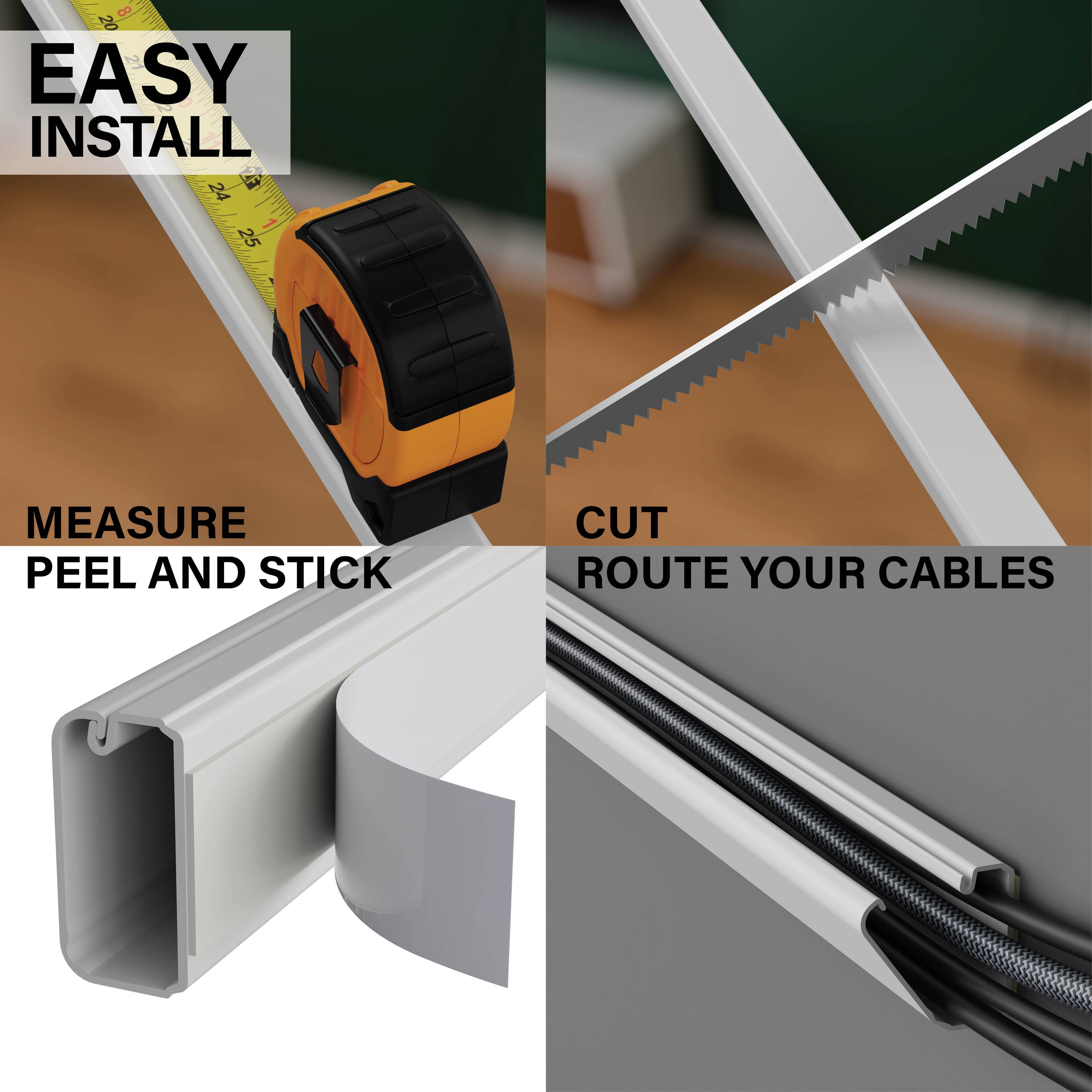 Easy Install: Measure, Peel and Stick, Cut and Route Your Cables.