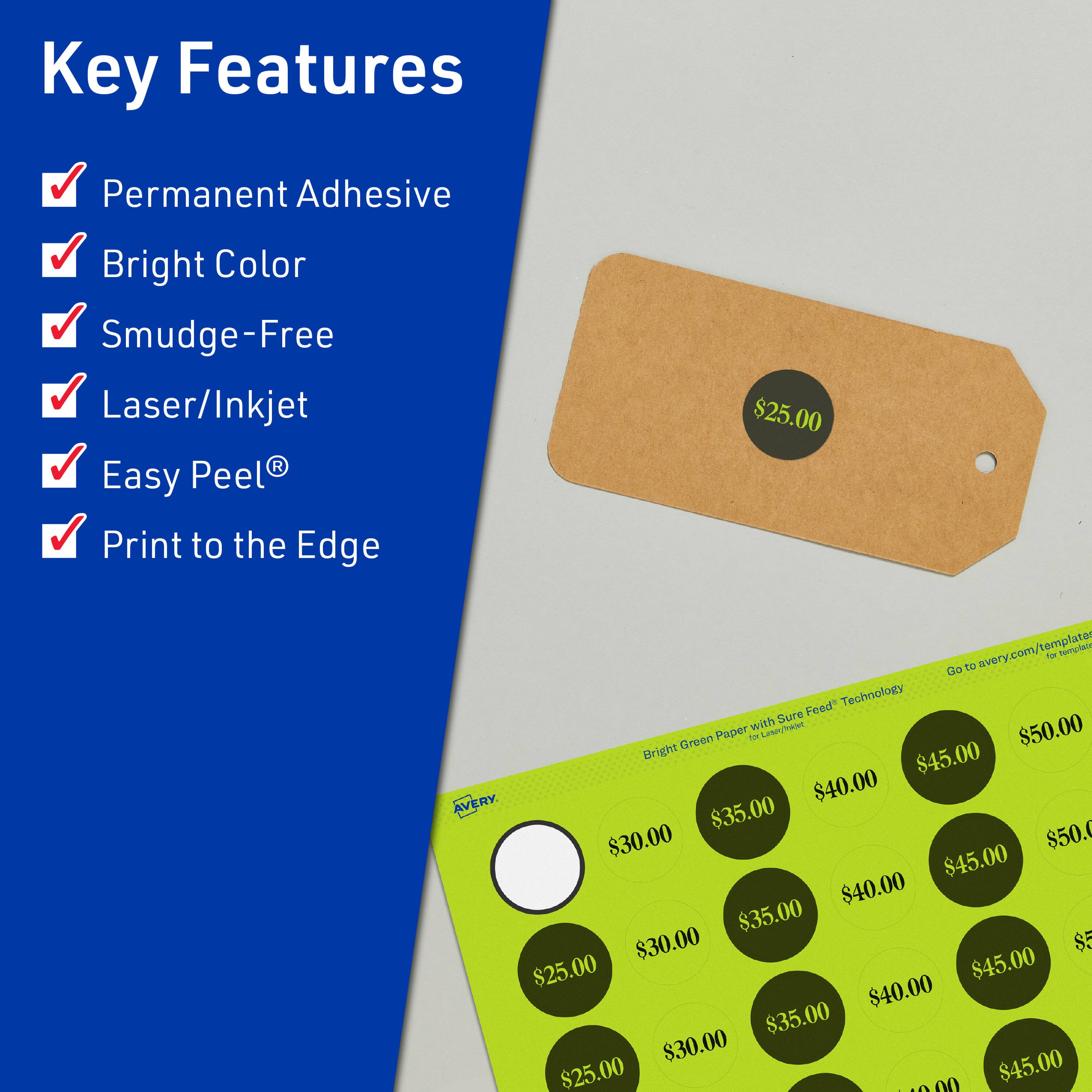Key Features  
- Permanent Adhesive  
- Bright Color  
- Smudge-Free  
- Laser/Inkjet  
- Easy Peel®  
- Print to the Edge  

$25.00  
avery.com/templates  

Bright Green Paper with Sure Feed Technology  

$30.00  
$35.00  
$40.00  
$45.00  
$50.00  

AVERY