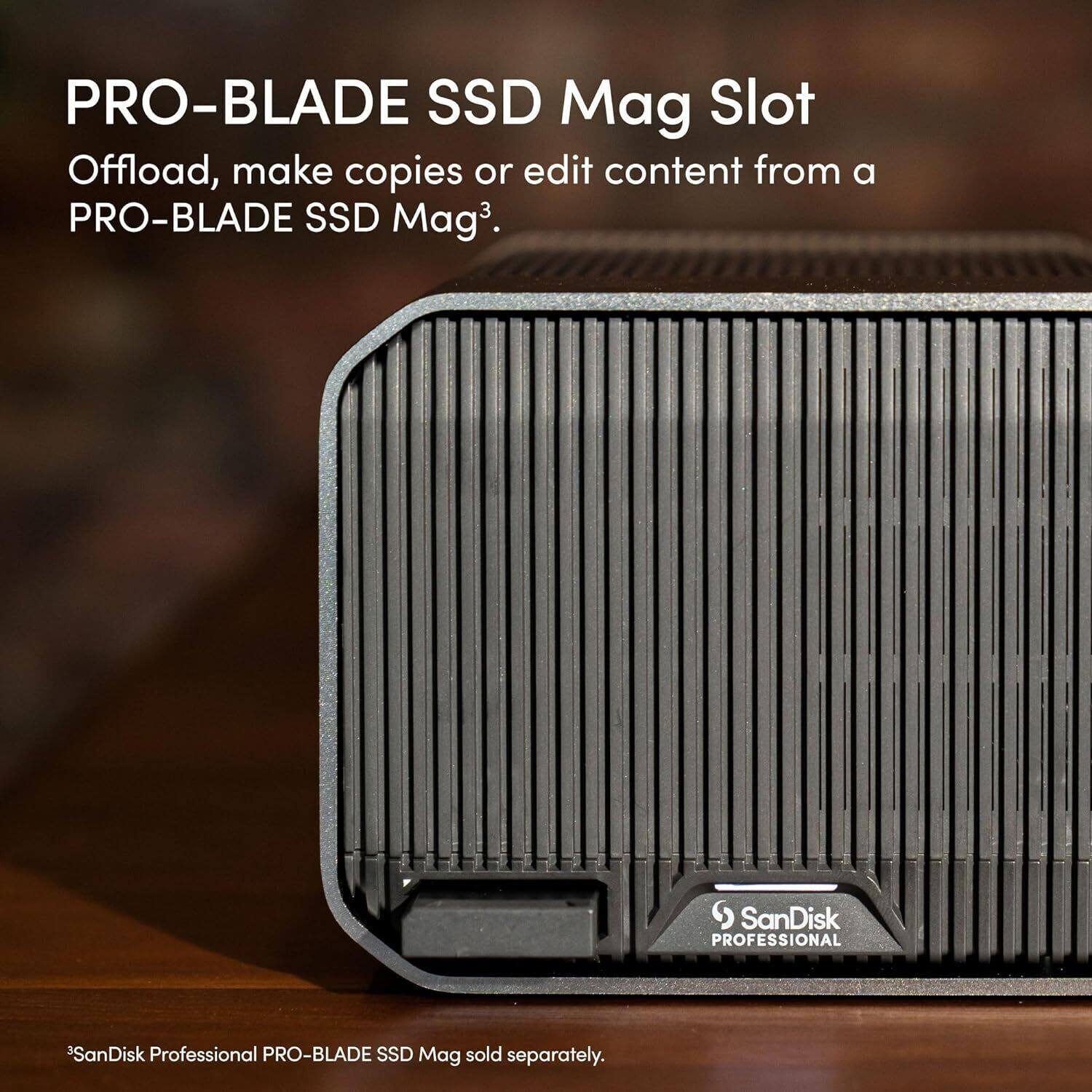 PRO-BLADE SSD Mag Slot  
Offload, make copies or edit content from a PRO-BLADE SSD Mag³.  

SanDisk Professional PRO-BLADE SSD Mag sold separately.
