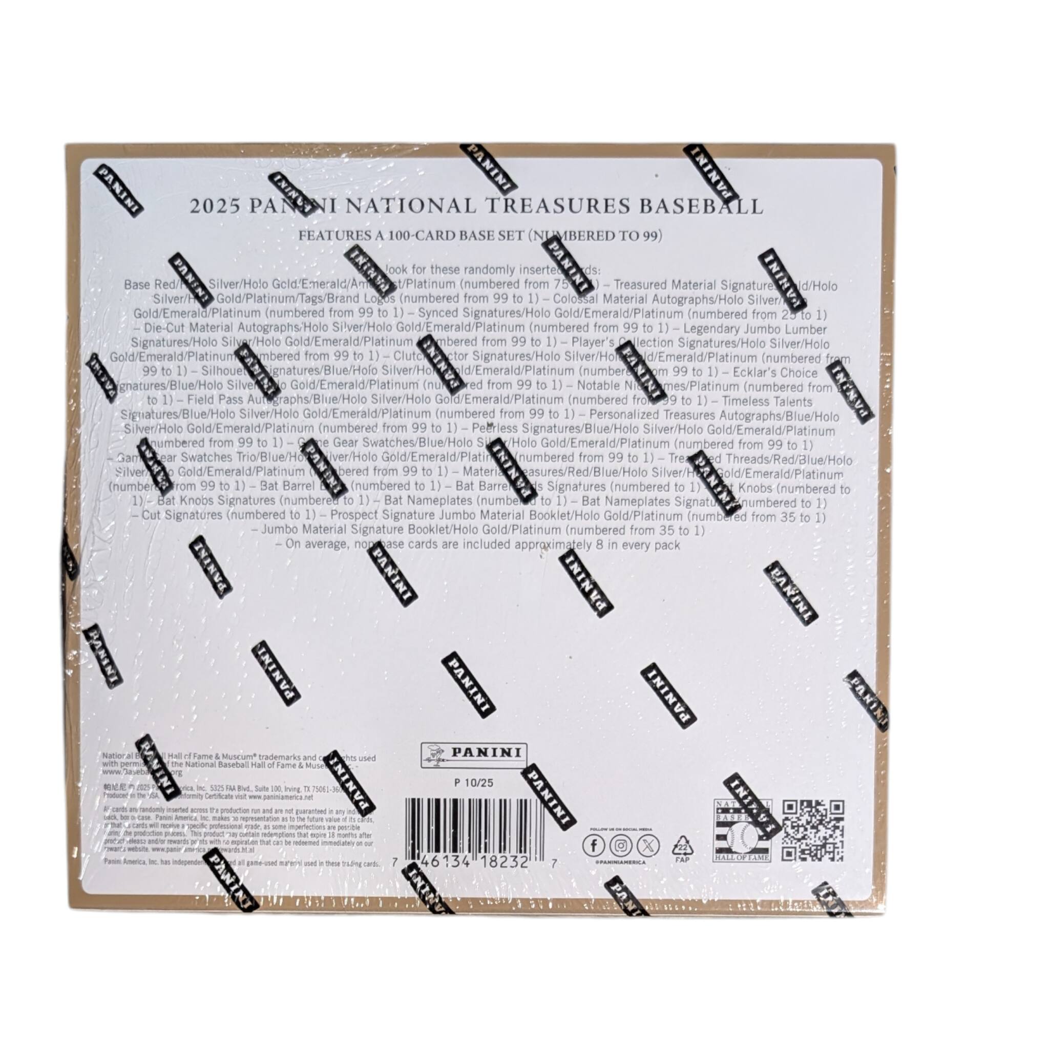 2025 PANINI NATIONAL TREASURES BASEBALL

FEATURES A 100-CARD BASE SET NUMBERED TO 99

Base Red/Blue/Holo Silver/Holo Gold/Emerald/Platinum (numbered from 99 to 1) - Treasured Material Signatures/Holo Silver/Holo Gold/Emerald/Platinum (numbered from 99 to 1) - Coelescent Material Autographs/Holo Silver/Holo Gold/Emerald/Platinum (numbered from 99 to 1) - Legendary Jumbo Lumber Signatures/Holo Silver/Holo Gold/Emerald/Platinum (numbered from 99 to 1) - Player's Collection Signatures/Holo Silver/Holo Gold/Emerald/Platinum (numbered from 99 to 1) - Eckler's Choice Signatures/Holo Silver/Holo Gold/Emerald/Platinum (numbered from 99 to 1) - Notable Numbers/Holo Silver/Holo Gold/Emerald/Platinum (numbered from 99 to 1) - Timeless Talents Signatures/Holo Silver/Holo Gold/Emerald/Platinum (number