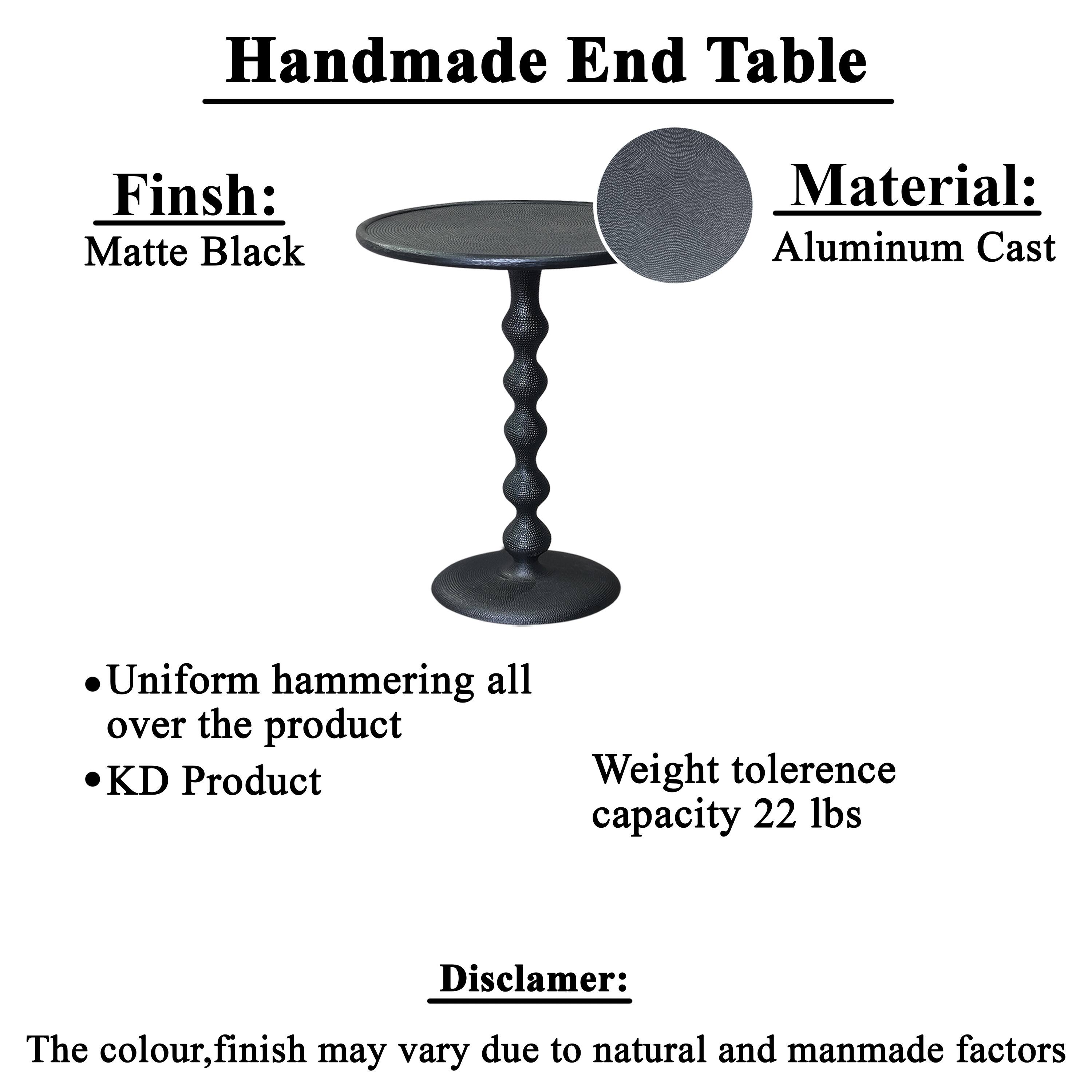 Handmade End Table
Finsh: Matte Black
Material: Aluminum Cast
Uniform hammering all over the product
KD Product
Weight tolerence capacity 22 lbs
Disclamer: The colour,finish may vary due to natural and manmade factors