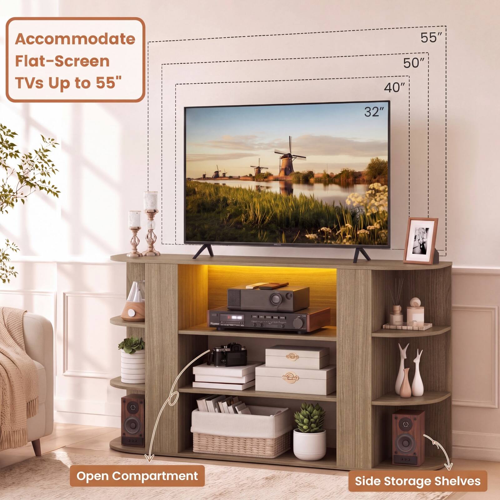 Accommodate Flat-Screen TVs Up to 55"

55" 50" 40" 32"

Open Compartment

Side Storage Shelves