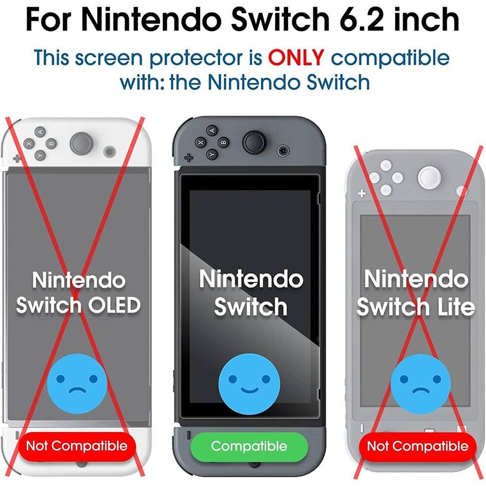 For Nintendo Switch 6.2 inch

This screen protector is ONLY compatible with: the Nintendo Switch

- Nintendo Switch OLED: Not Compatible
- Nintendo Switch: Compatible
- Nintendo Switch Lite: Not Compatible