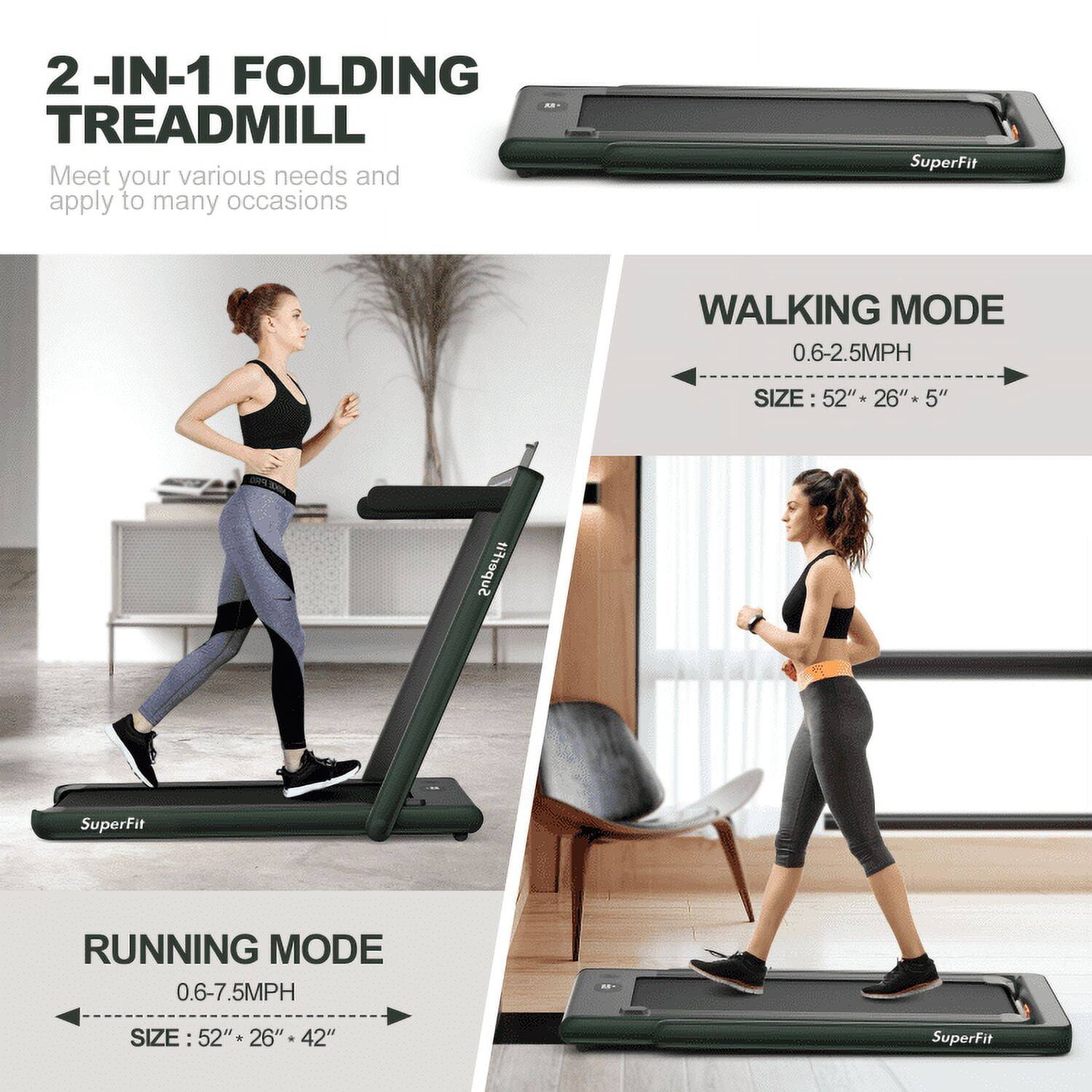 2-IN-1 FOLDING TREADMILL  
Meet your various needs and apply to many occasions  

SuperFit WALKING MODE  
0.6-2.5MPH  
SIZE: 52" * 26" * 5"  

SuperFit RUNNING MODE  
0.6-7.5MPH  
SIZE: 52" * 26" * 42"