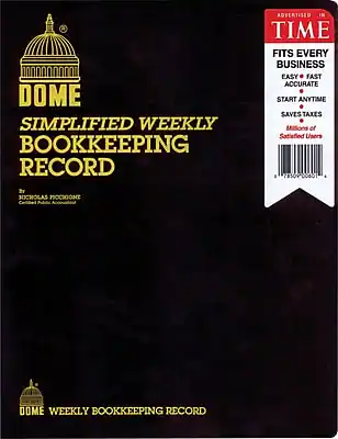 DOME
Simplified Weekly Bookkeeping Record
By Nicholas J. Pochrone
Certified Public Accountant
ADVERTISED IN TIME
FITS EVERY BUSINESS
EASY • FAST • ACCURATE
START ANYTIME
SAVES TAXES
Millions of Satisfied Users
DOME WEEKLY BOOKKEEPING RECORD