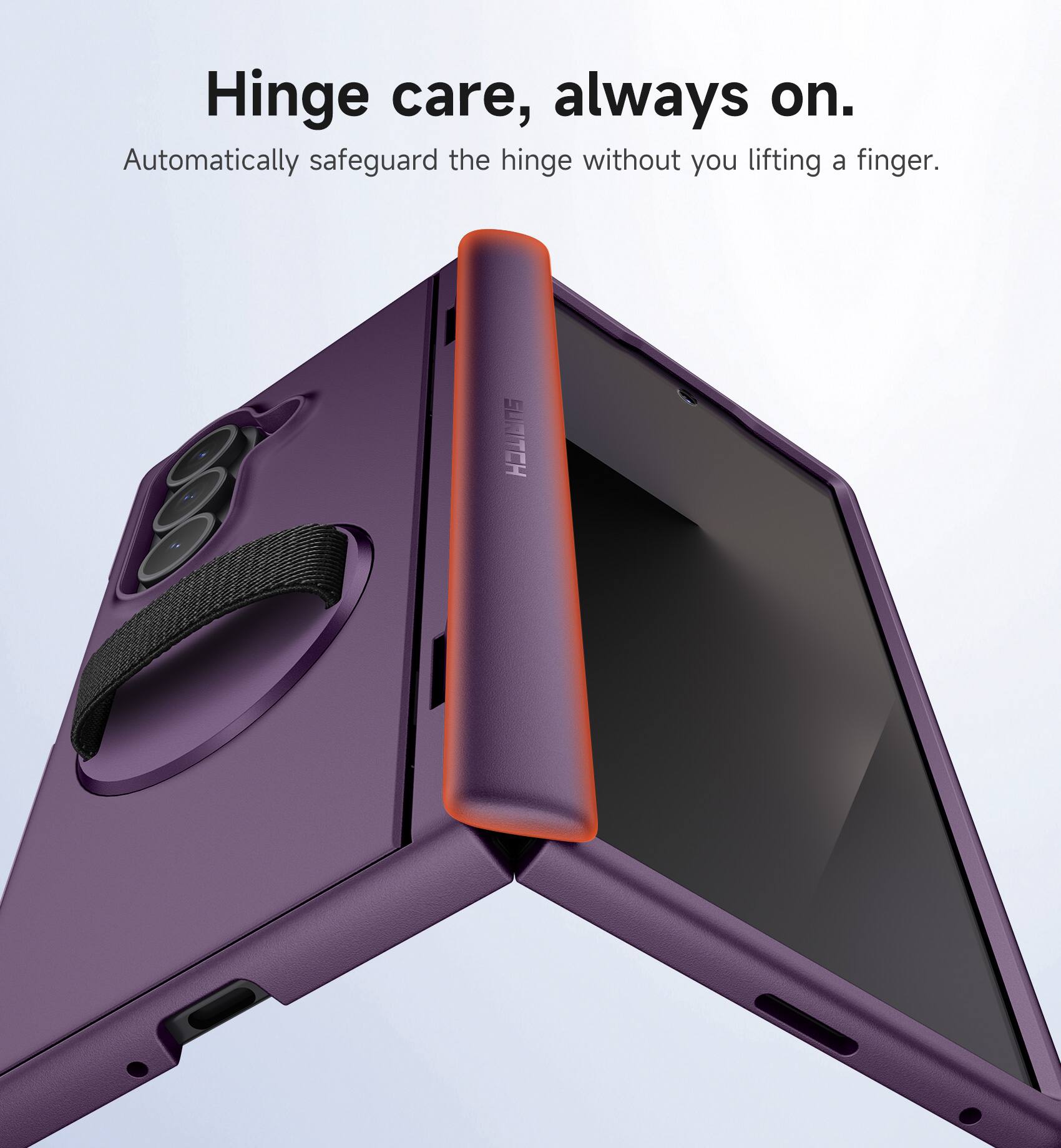 Hinge care, always on.  
Automatically safeguard the hinge without you lifting a finger.  
SURITCH
