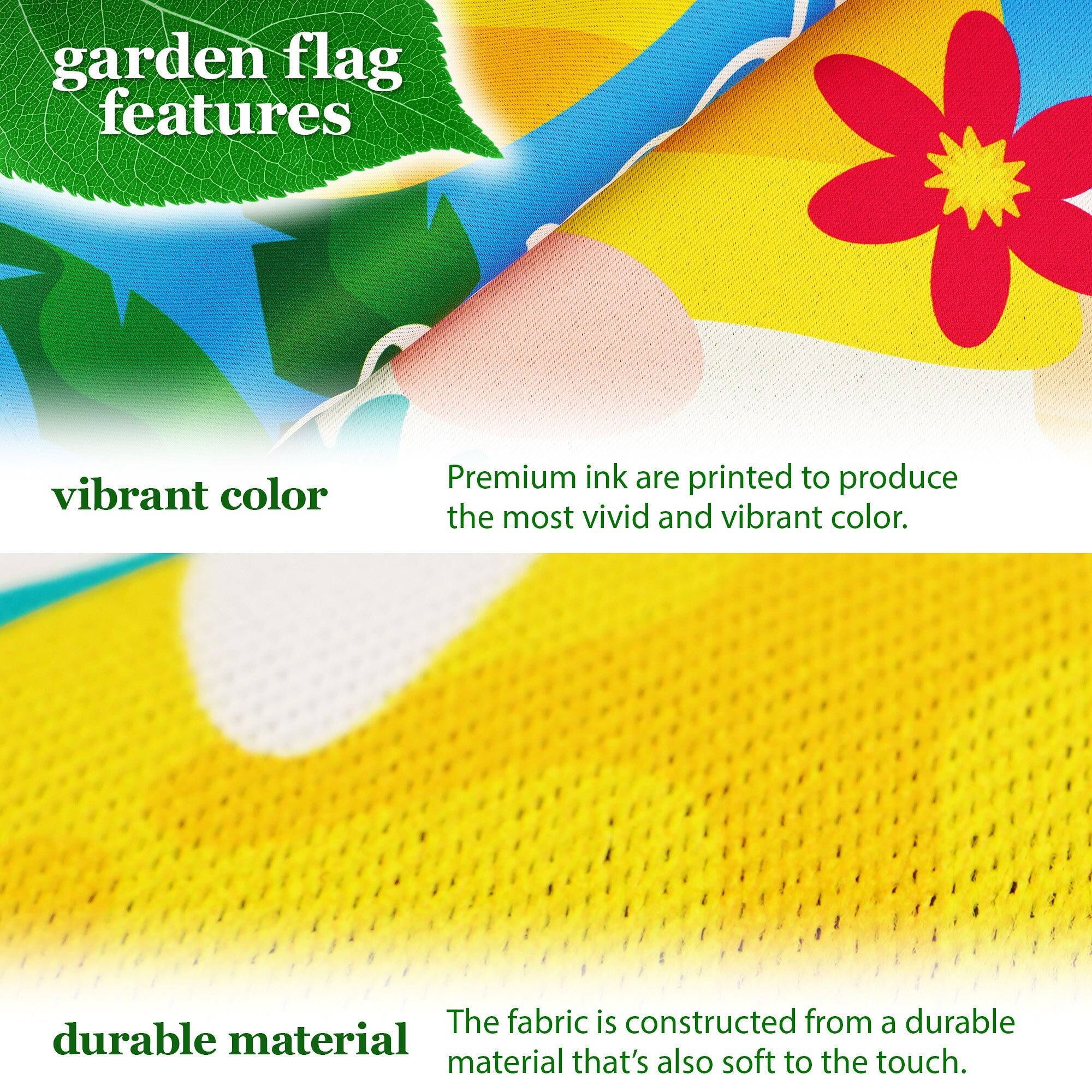 garden flag features

vibrant color  
Premium ink are printed to produce the most vivid and vibrant color.

durable material  
The fabric is constructed from a durable material that's also soft to the touch.
