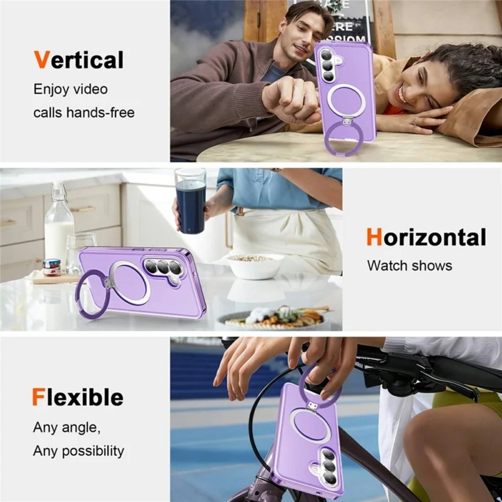 Vertical  
Enjoy video calls hands-free

Horizontal  
Watch shows

Flexible  
Any angle, Any possibility