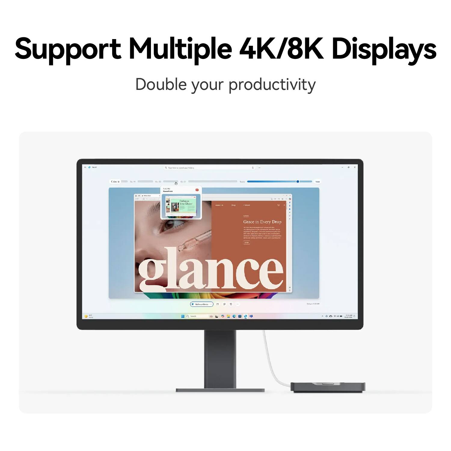 Support Multiple 4K/8K Displays  
Double your productivity