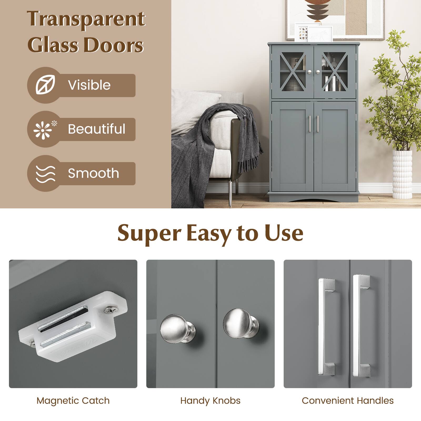 Transparent Glass Doors
Visible
Beautiful
Smooth
Super Easy to Use
Magnetic Catch
Handy Knobs
Convenient Handles