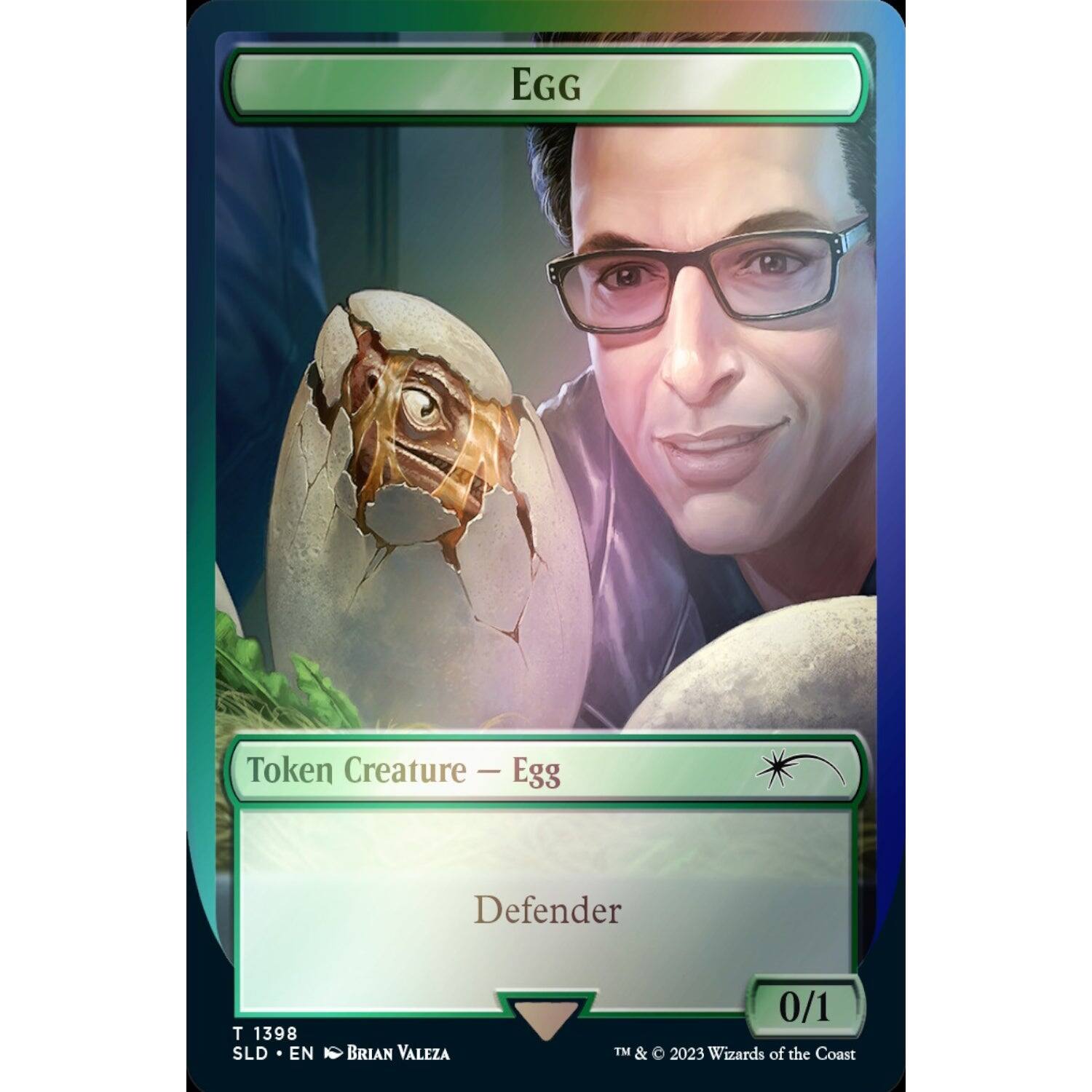 EGG  
Token Creature — Egg  
Defender  
0/1  
T 1398  
SLD • EN • BRIAN VALEZA  
TM & © 2023 Wizards of the Coast