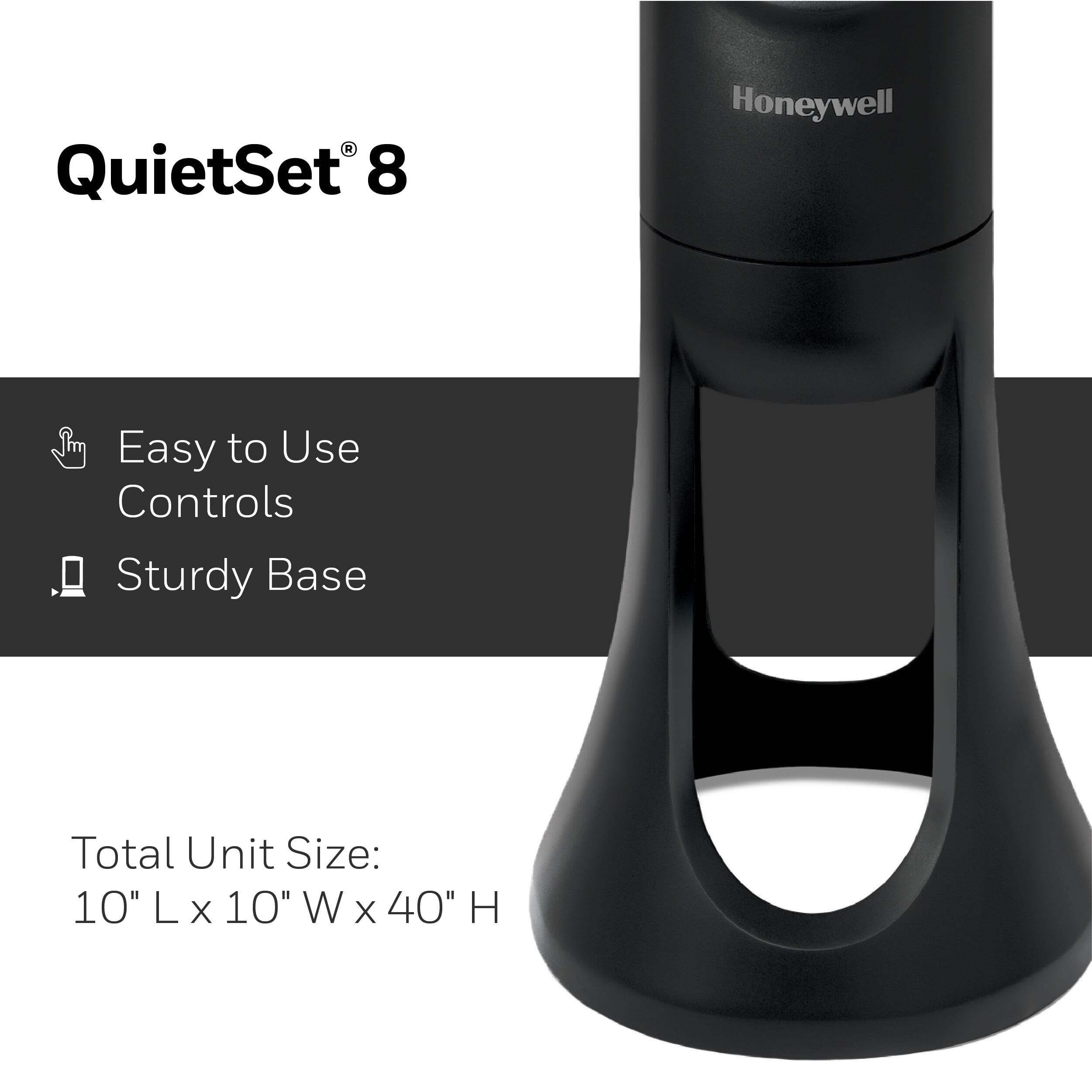 QuietSet 8 Honeywell Easy to Use Controls Sturdy Base Total Unit Size: 10" L x 10" W x 40" H