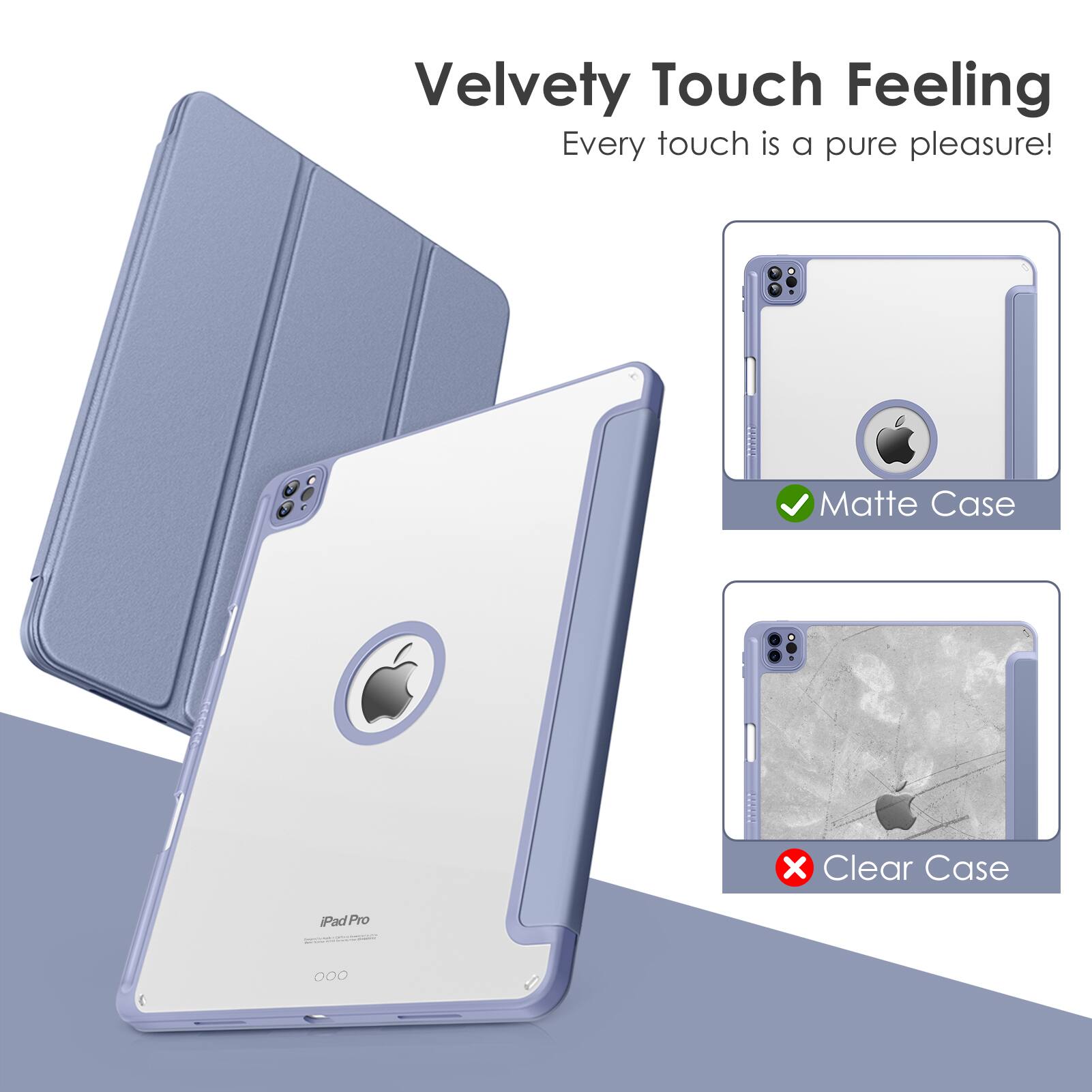 Velvety Touch Feeling  
Every touch is a pure pleasure!  

Matte Case  
Clear Case