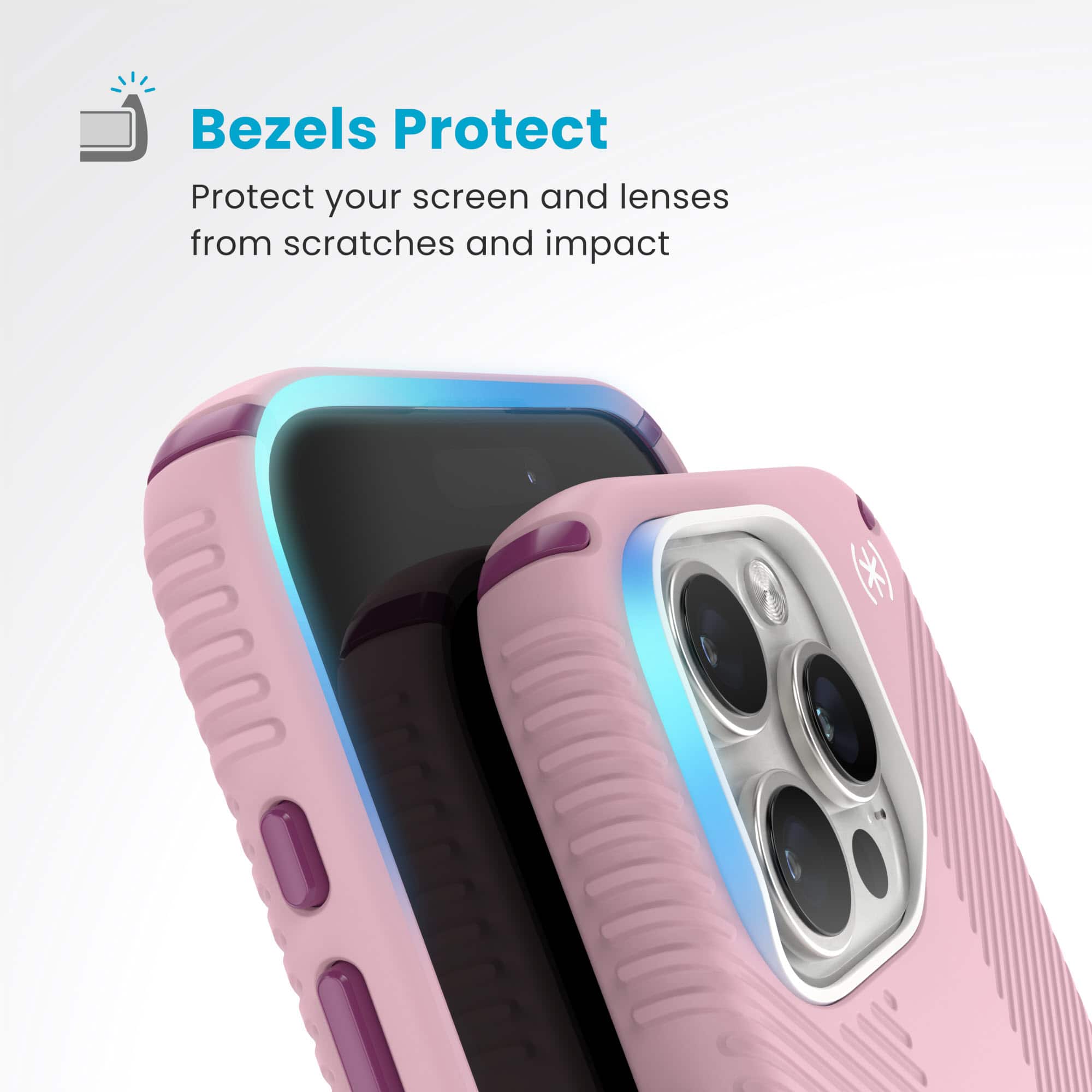 Bezels Protect: Protect your screen and lenses from scratches and impact.