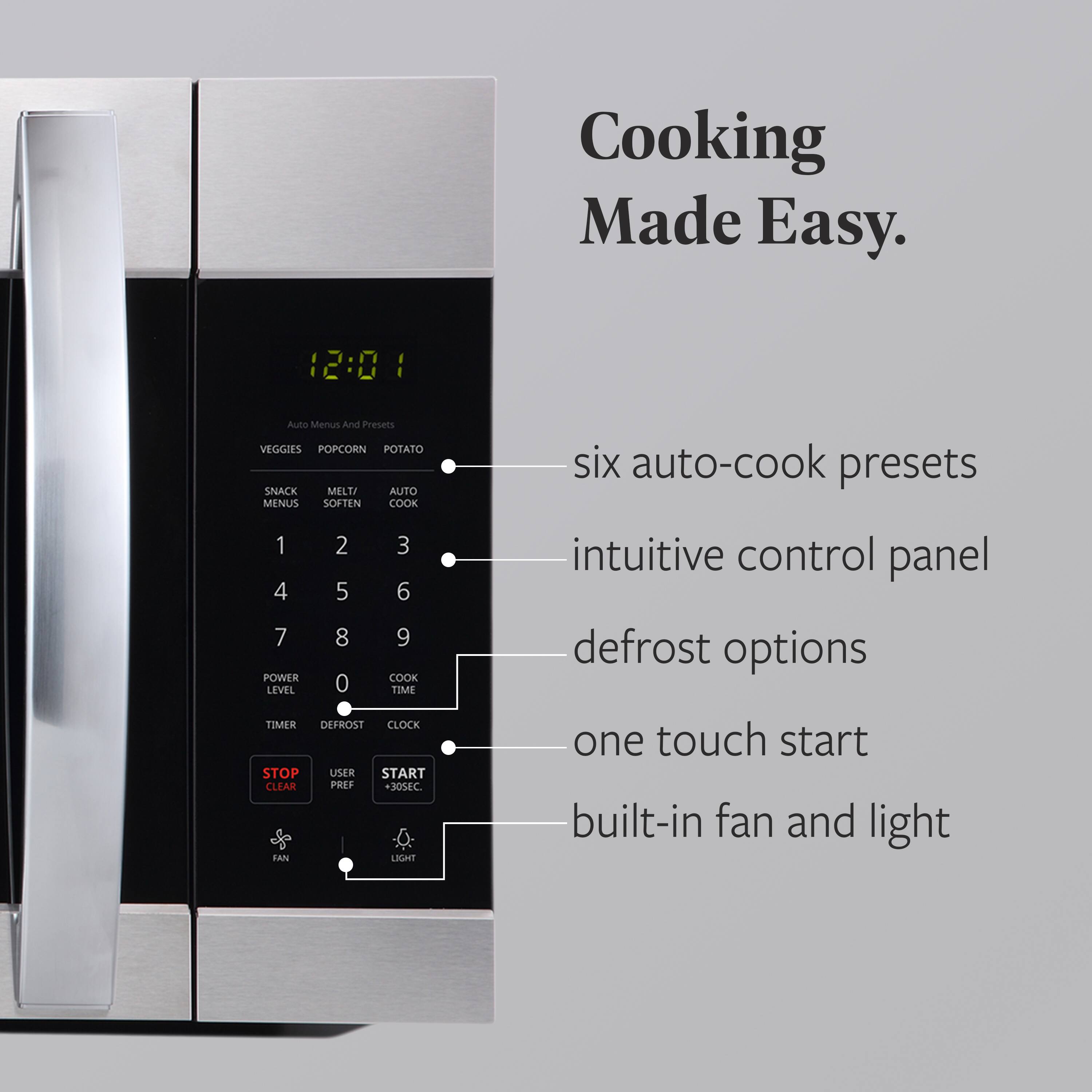 Cooking Made Easy.

- Six auto-cook presets
- Intuitive control panel
- Defrost options
- One touch start
- Built-in fan and light

Auto Menus And Presets  
VEGGIES POPCORN POTATO  
SNACK MELT/SOFTEN AUTO  
MENUS COOK  
1 2 3 4 5 6 7 8 9  
POWER COOK LEVEL 0 TIME TIMER DEFROST CLOCK  
STOP USER START CLEAR PREF 30SEC.  
FAN LIGHT