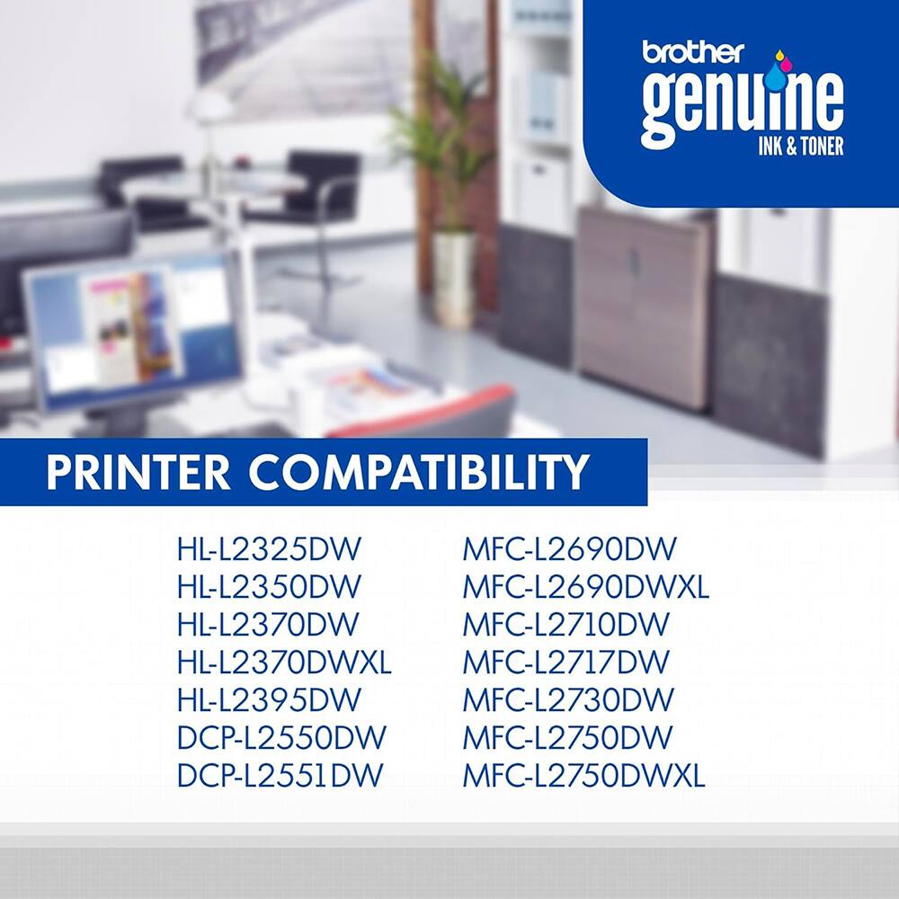 brother genuine INK & TONER

PRINTER COMPATIBILITY

HL-L2325DW
HL-L2350DW
HL-L2370DW
HL-L2370DWXL
HL-L2395DW
DCP-L2550DW
DCP-L2551DW

MFC-L2690DW
MFC-L2690DWXL
MFC-L2710DW
MFC-L2717DW
MFC-L2730DW
MFC-L2750DW
MFC-L2750DWXL